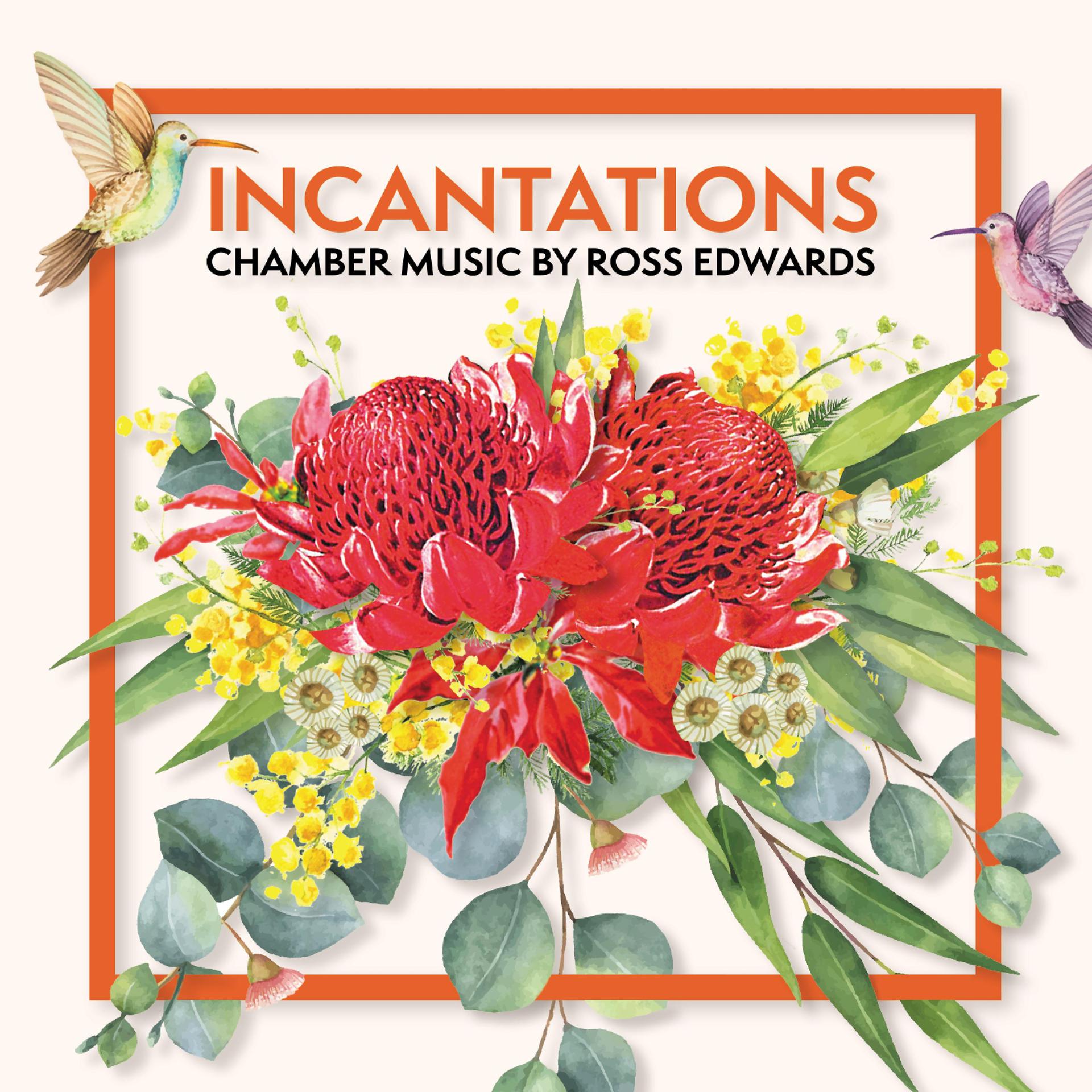 Постер альбома Incantations: Chamber Music by Ross Edwards