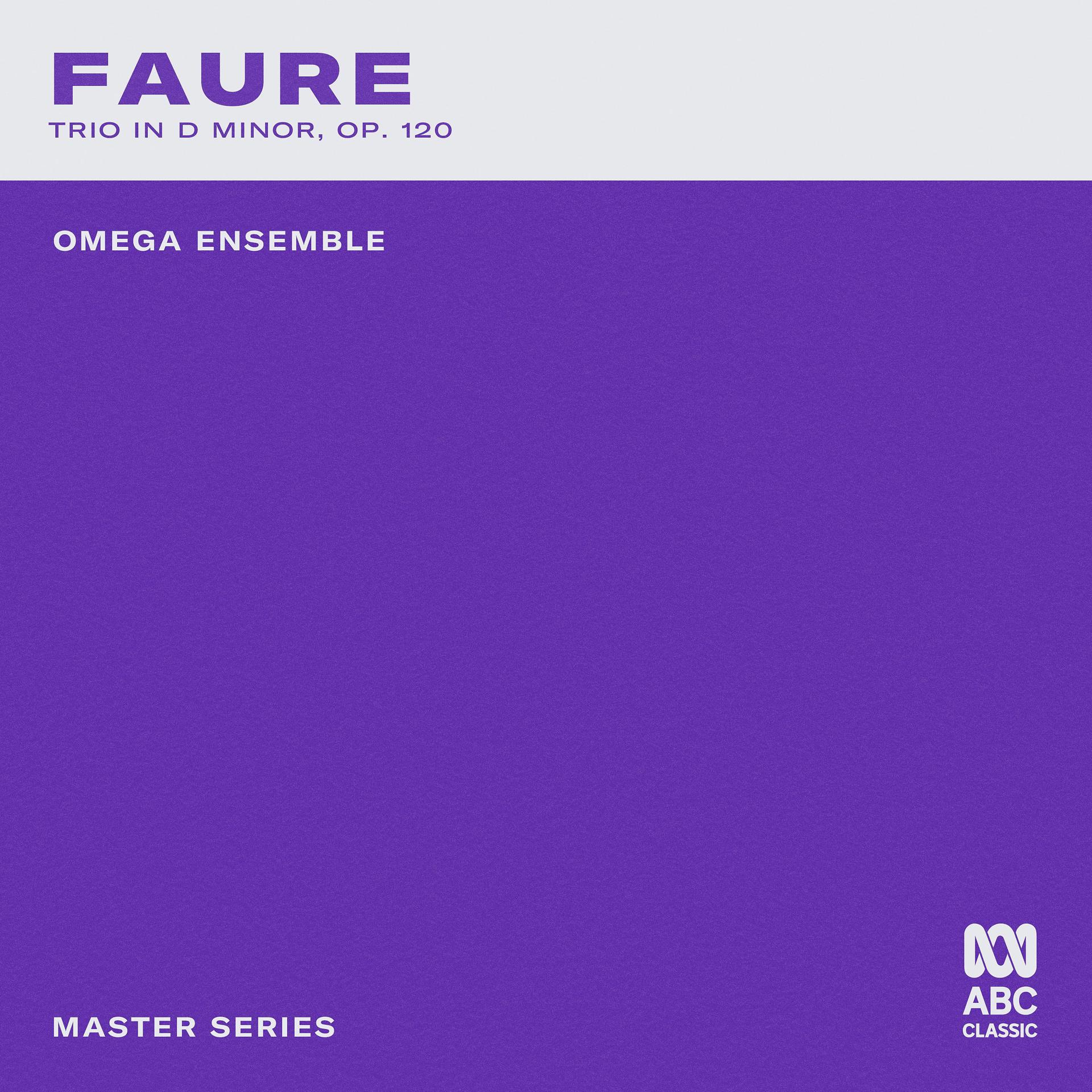 Постер альбома Master Series – Fauré: Piano Trio in D Minor, Op. 120