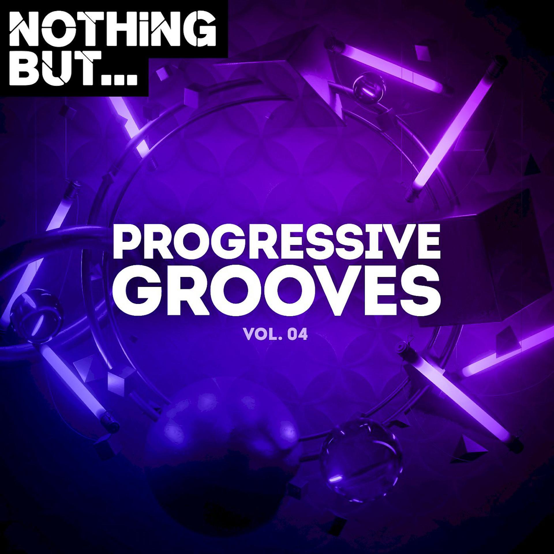 Постер альбома Nothing But... Progressive Grooves, Vol. 04