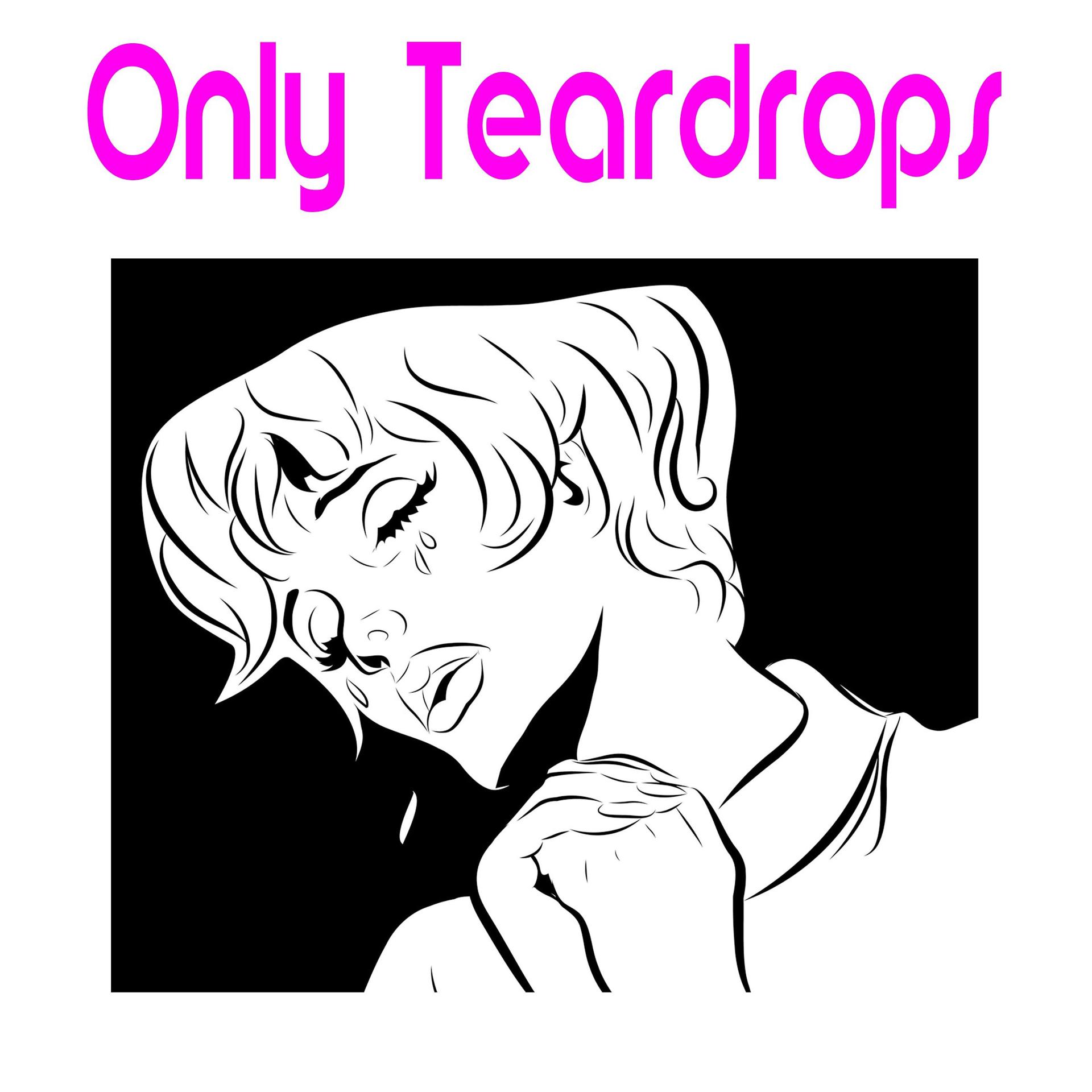Постер альбома Only Teardrops