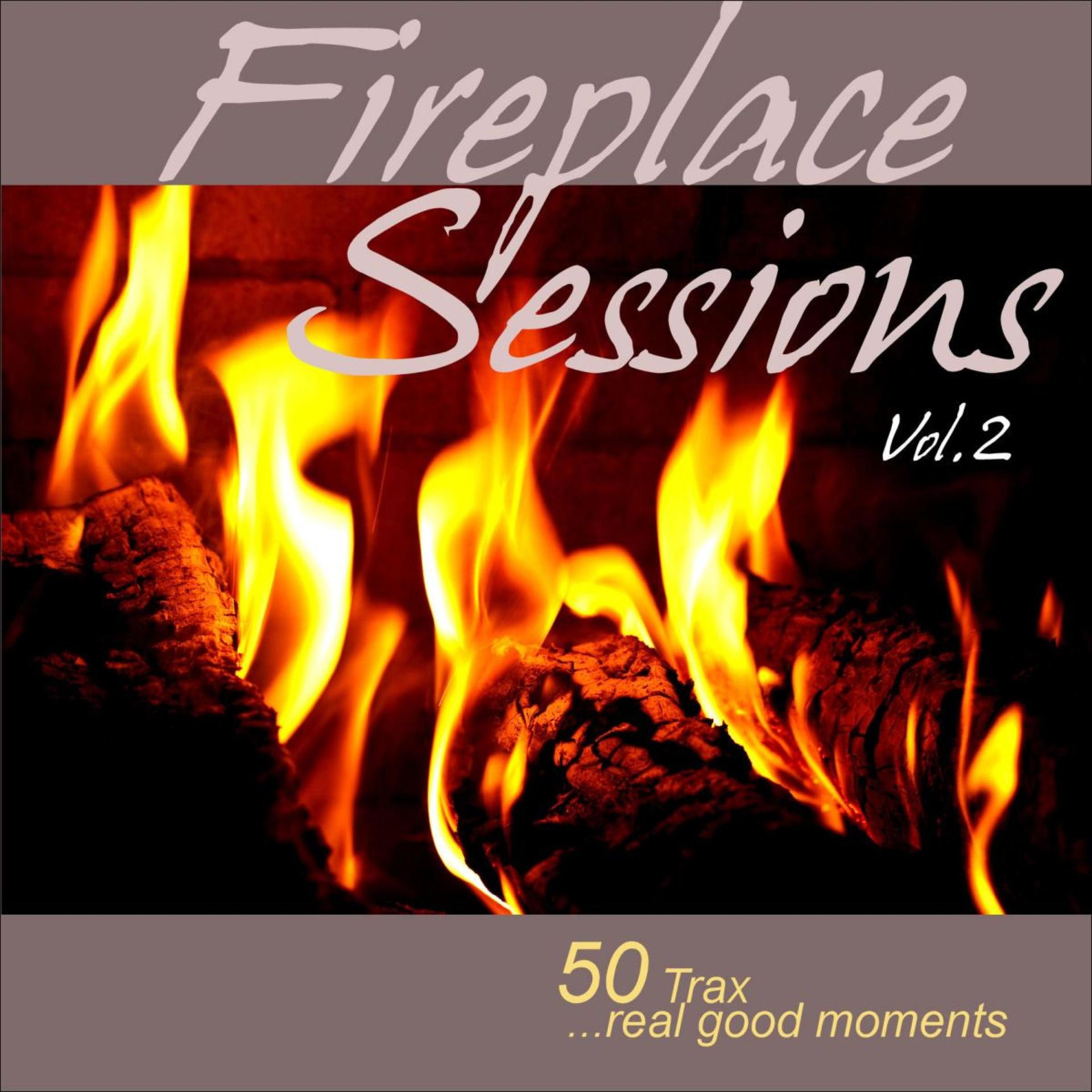 Постер альбома Fireplace Sessions, Vol. 2 - 50 Trax - Real Good Moments
