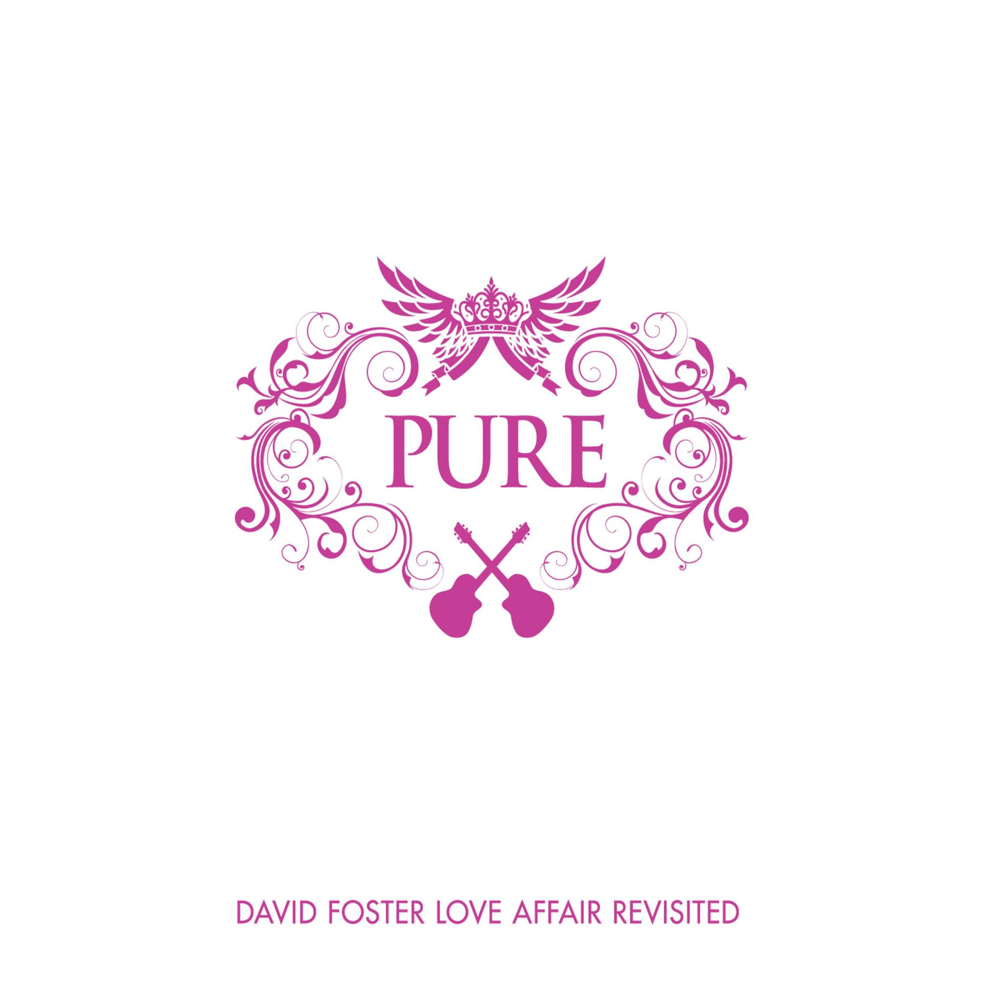 Постер альбома Pure David Foster Love Affair Revisited