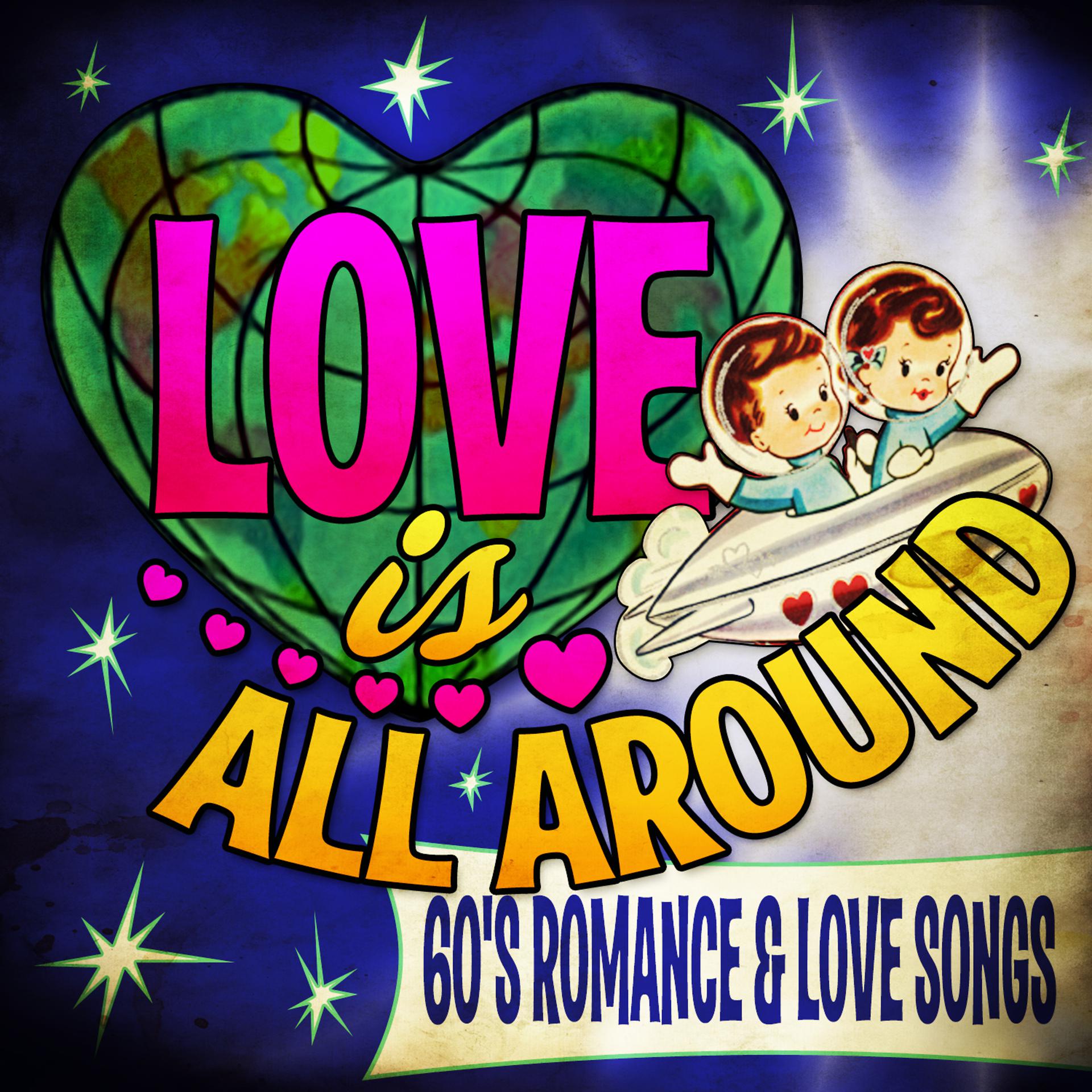 Постер альбома Love is All Around - 60's Romance & Love Songs