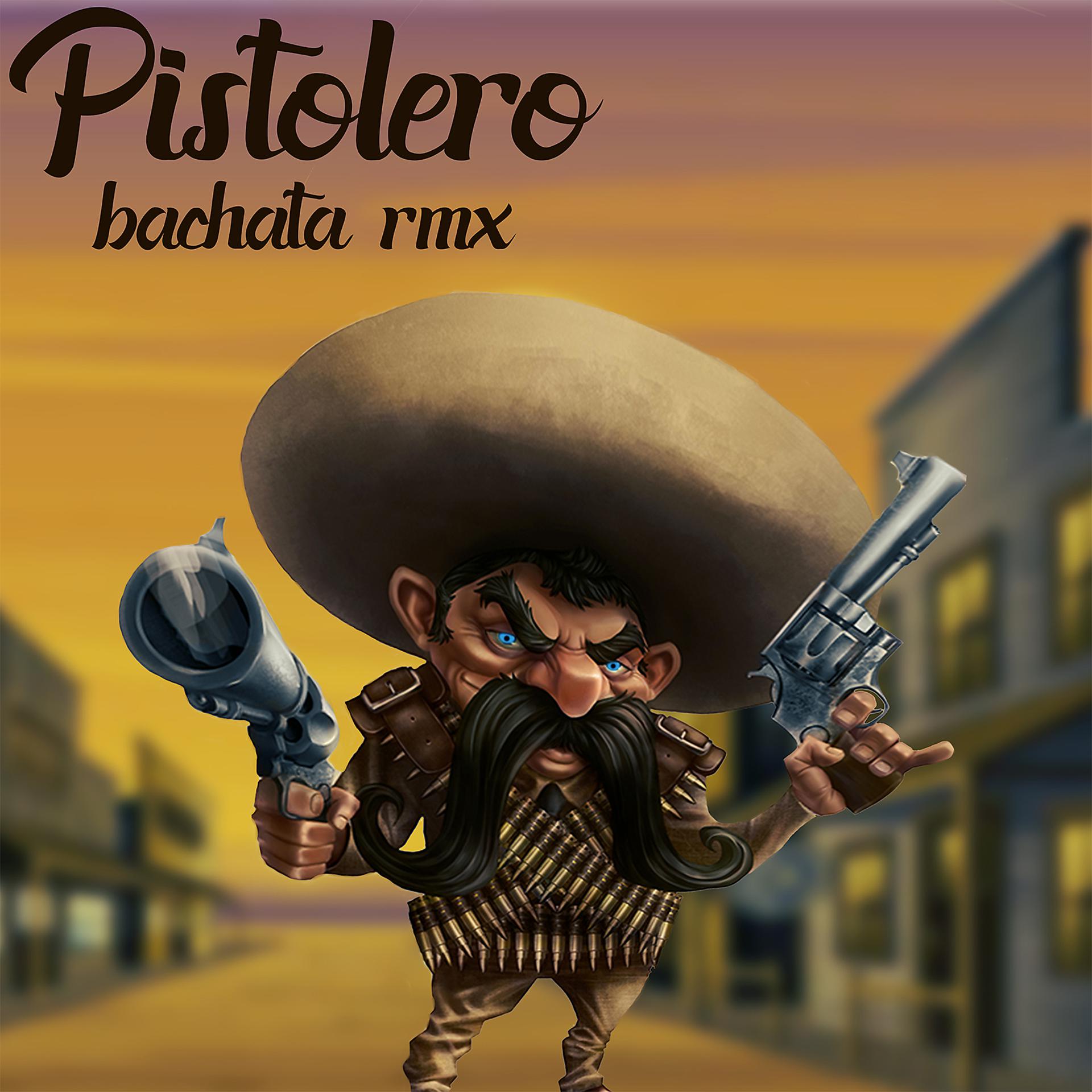 Постер альбома Pistolero (Maximo Music bachata remix)