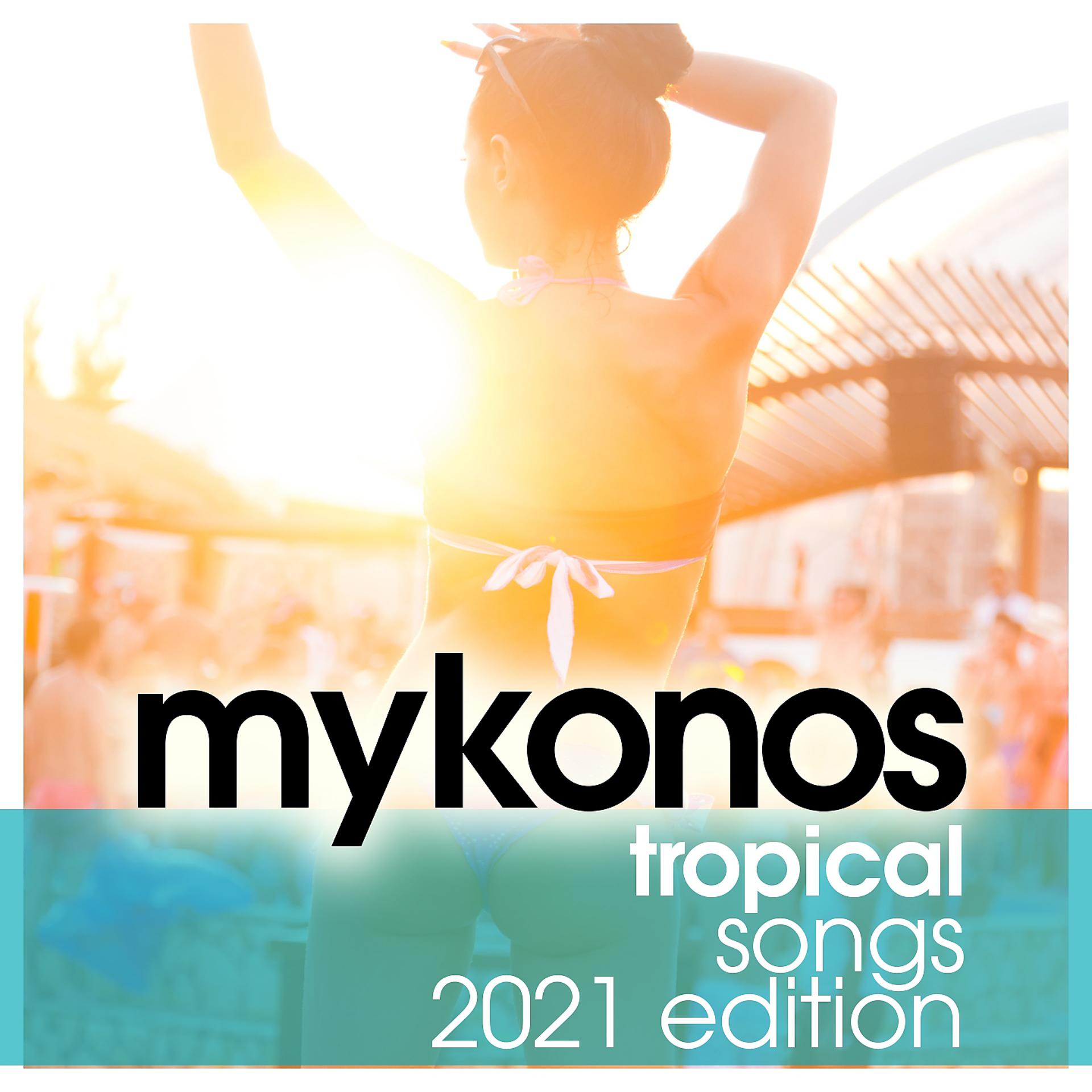 Постер альбома Mykonos Tropical Songs 2021 Edition