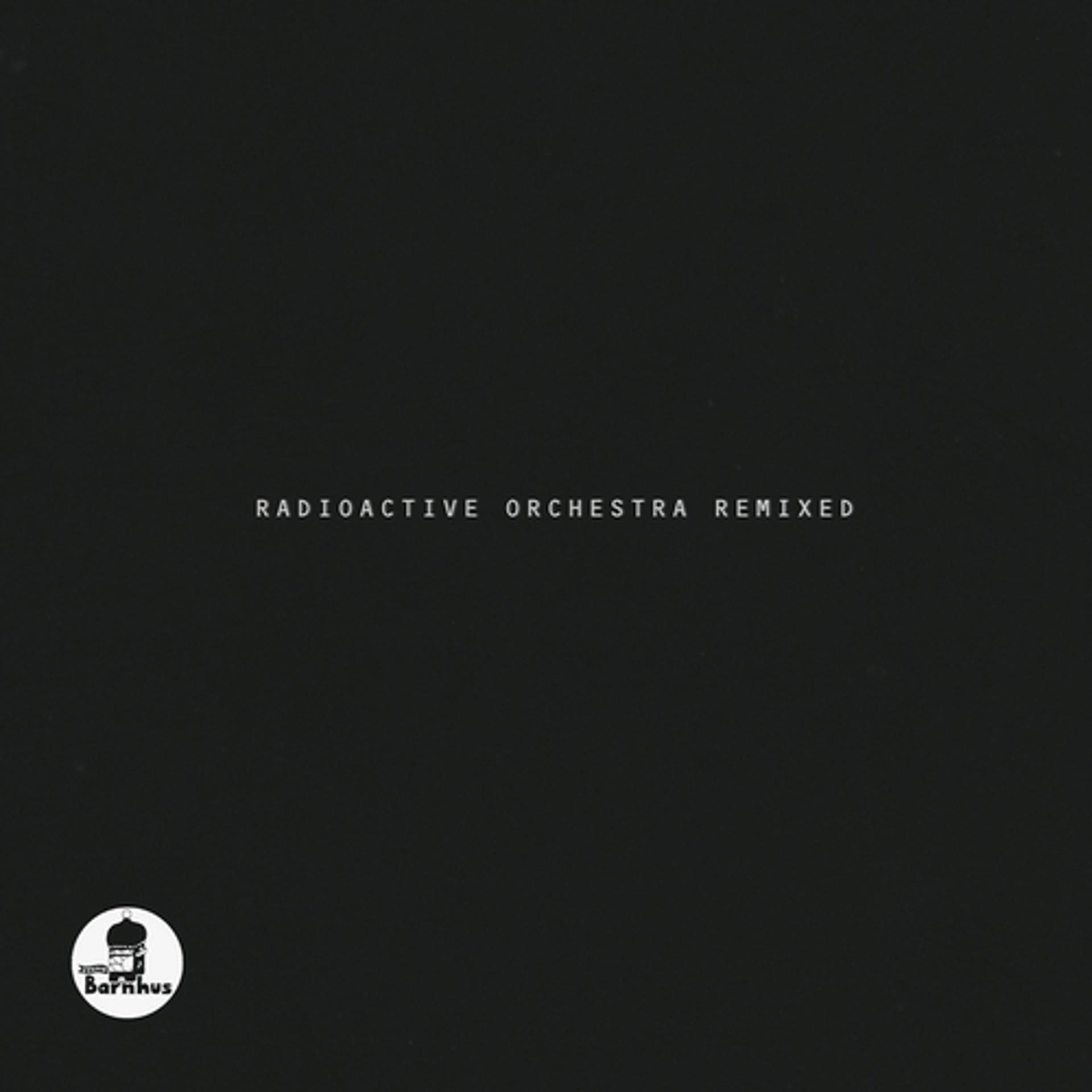 Постер альбома Radioactive Orchestra Remixed