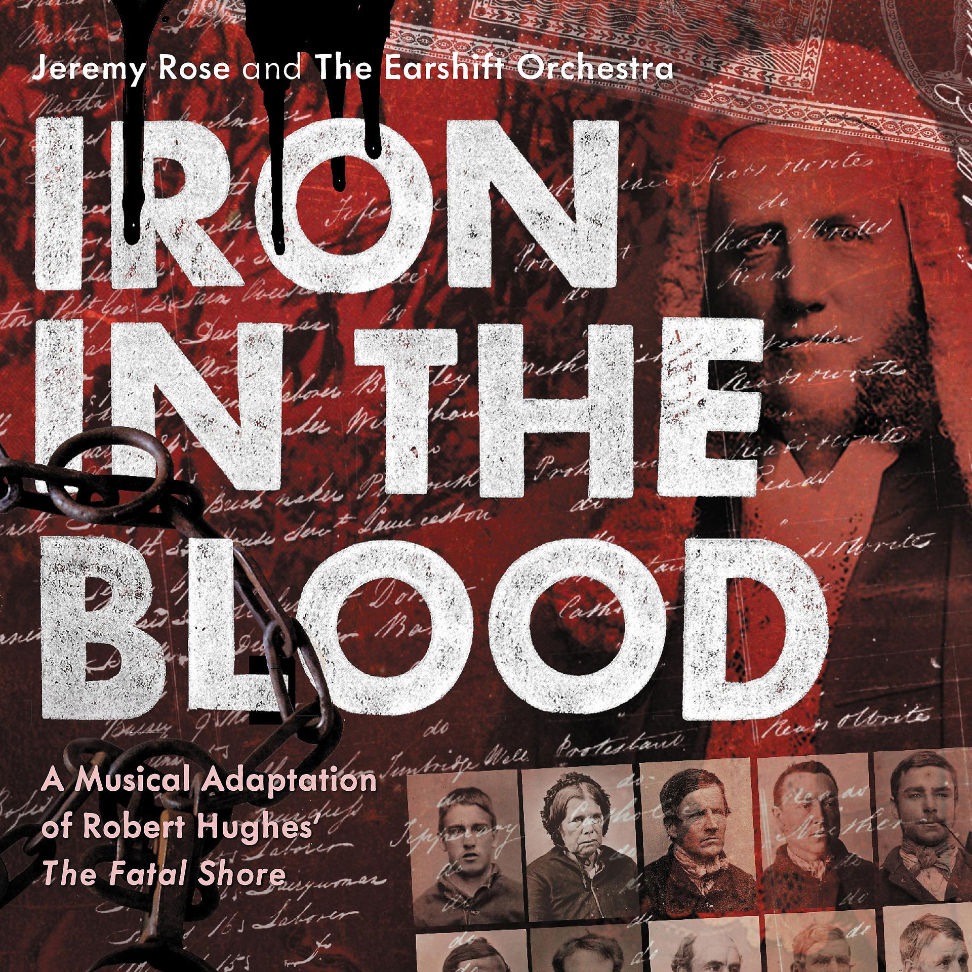 Постер альбома Iron in the Blood: A Musical Adaptation of Robert Hughes' "The Fatal Shore"