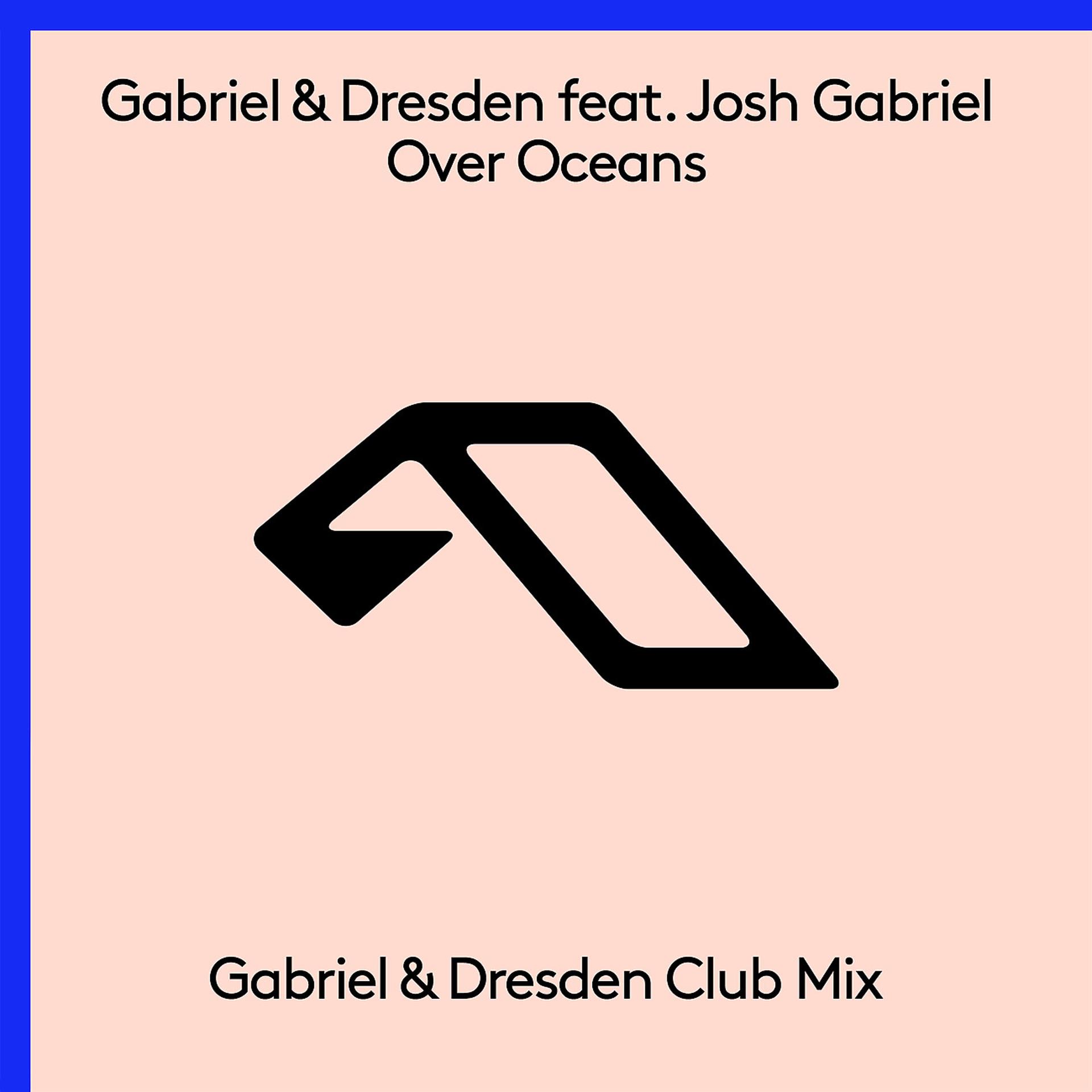 Постер альбома Over Oceans (Gabriel & Dresden Club Mix)