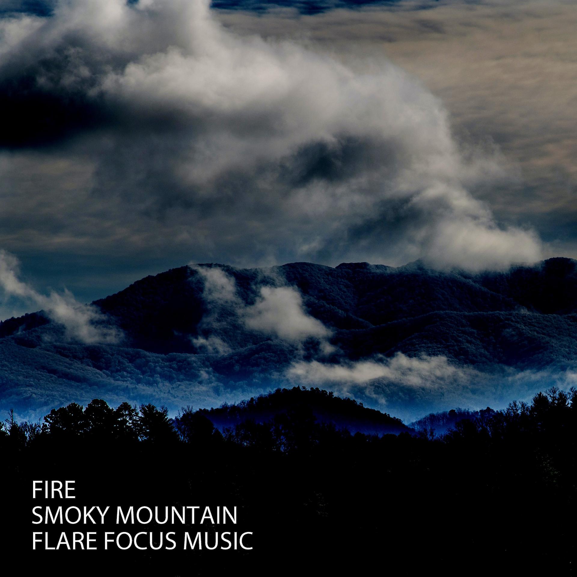 Постер альбома Fire: Smoky Mountain Flare Focus Music