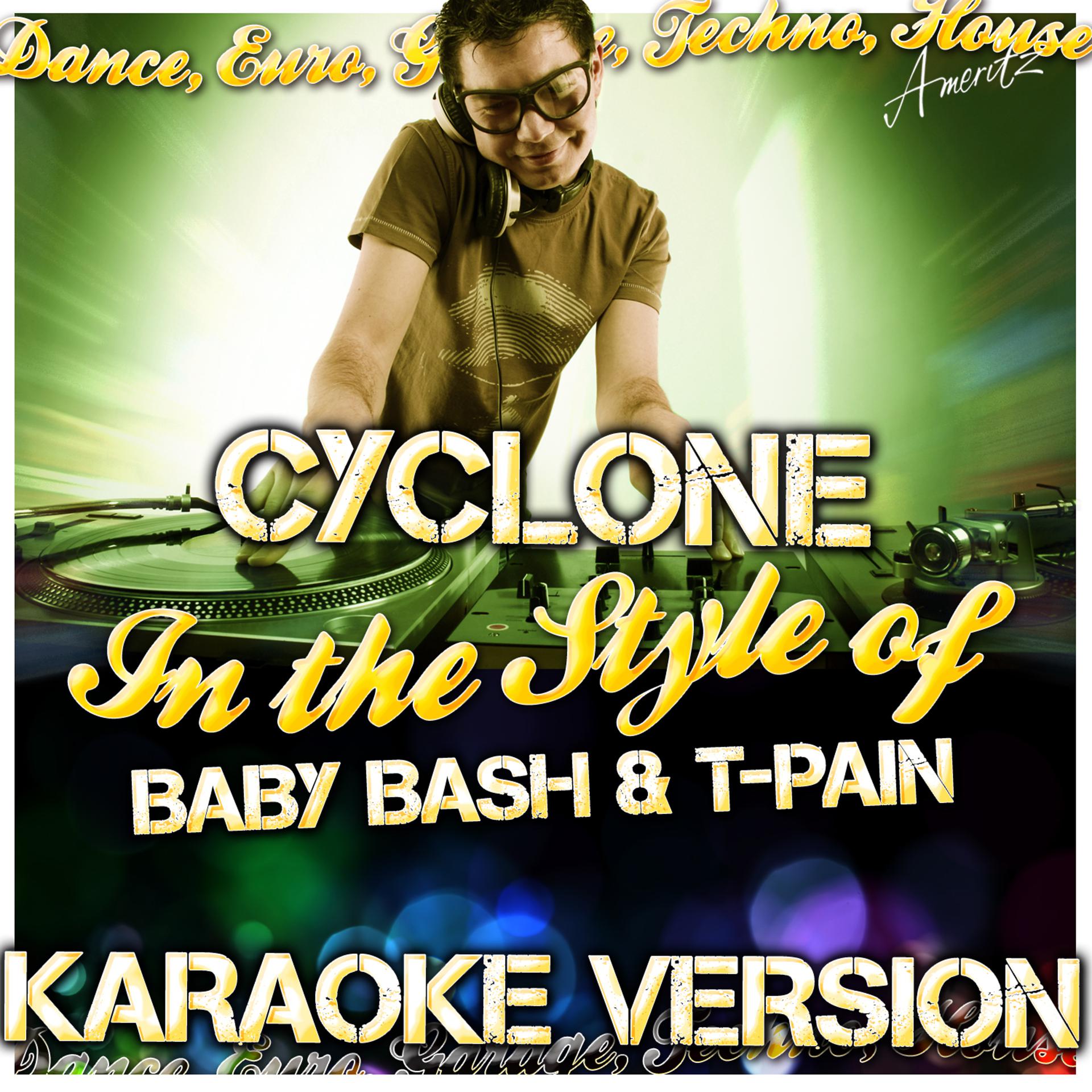 Постер альбома Cyclone (In the Style of Baby Bash & T-Pain) [Karaoke Version]