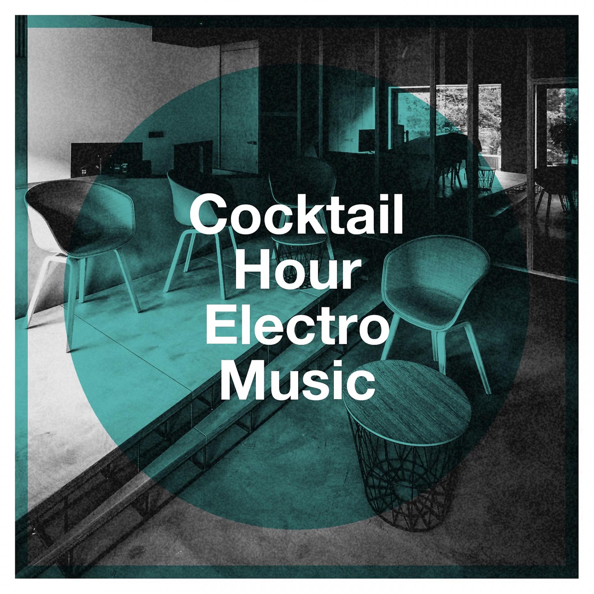 Постер альбома Cocktail Hour Electro Music