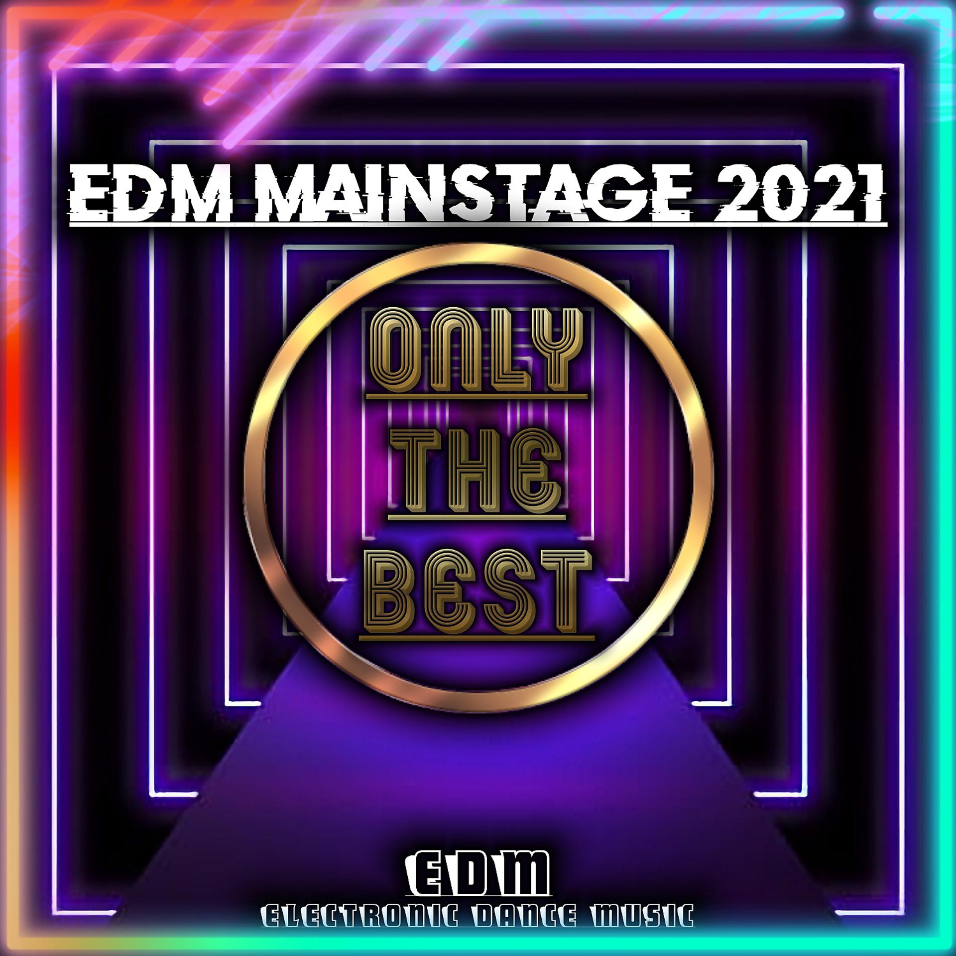 Постер альбома Compilation Only the Best EDM Mainstage 2021