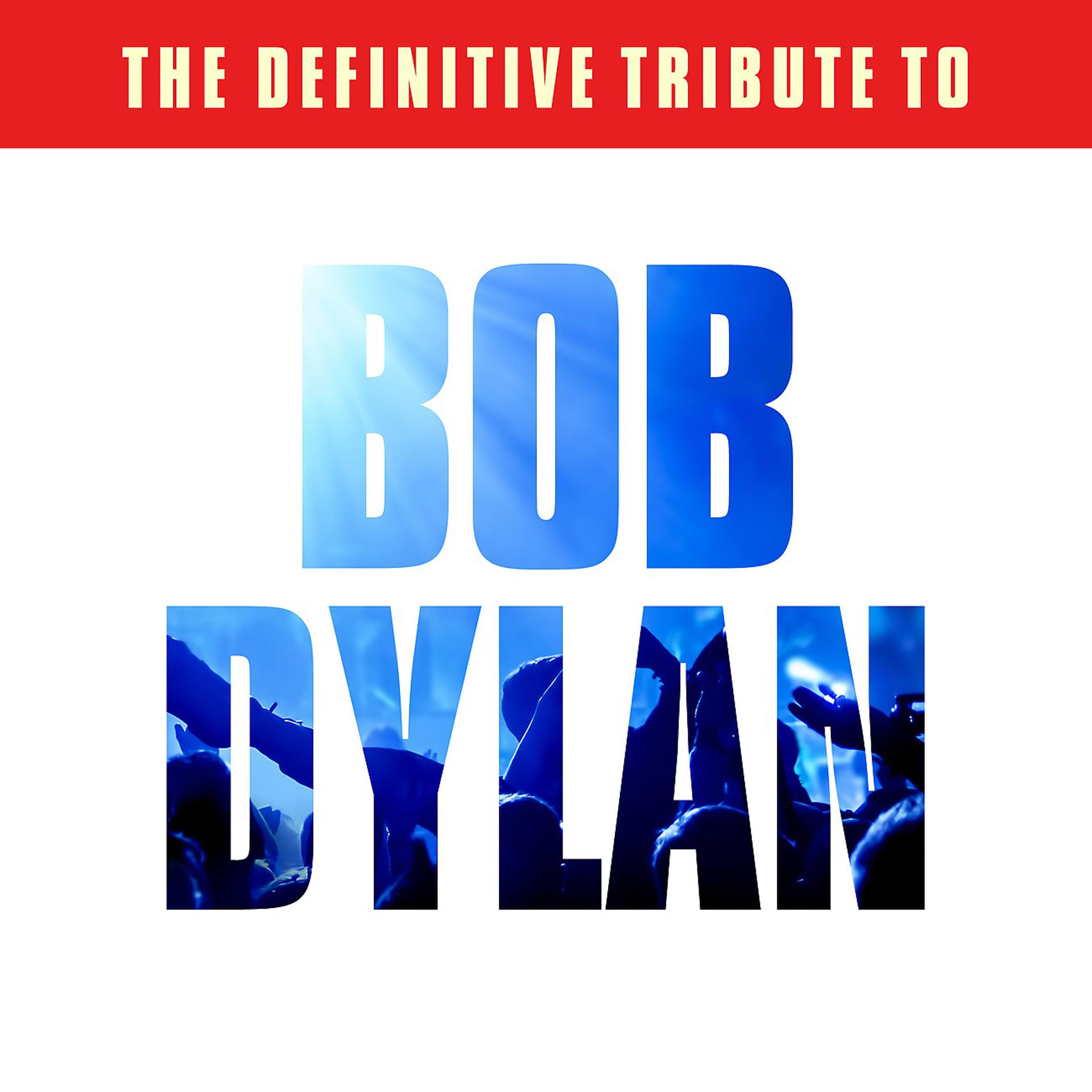Постер альбома The Definitive Tribute to Bob Dylan