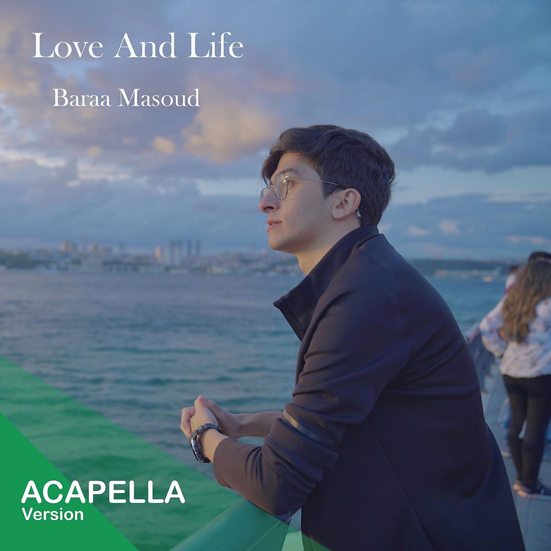 Постер альбома Love and Life (Acapella Version)