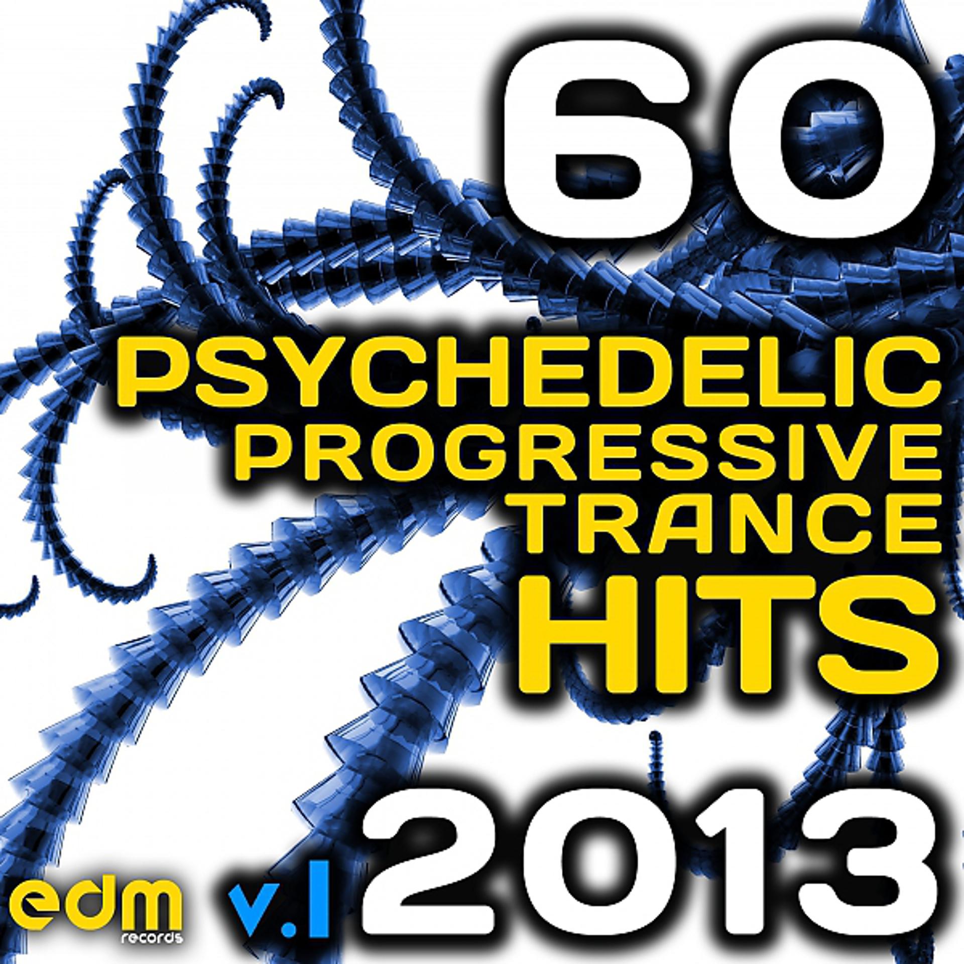 Постер альбома Psychedelic Progressive Trance Hits 2013, Vol. 1 (60 Best International Chart Topping EDM Masters)