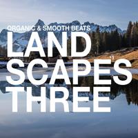 Постер альбома Landscapes - Organic & Smooth Beats, Vol. 3