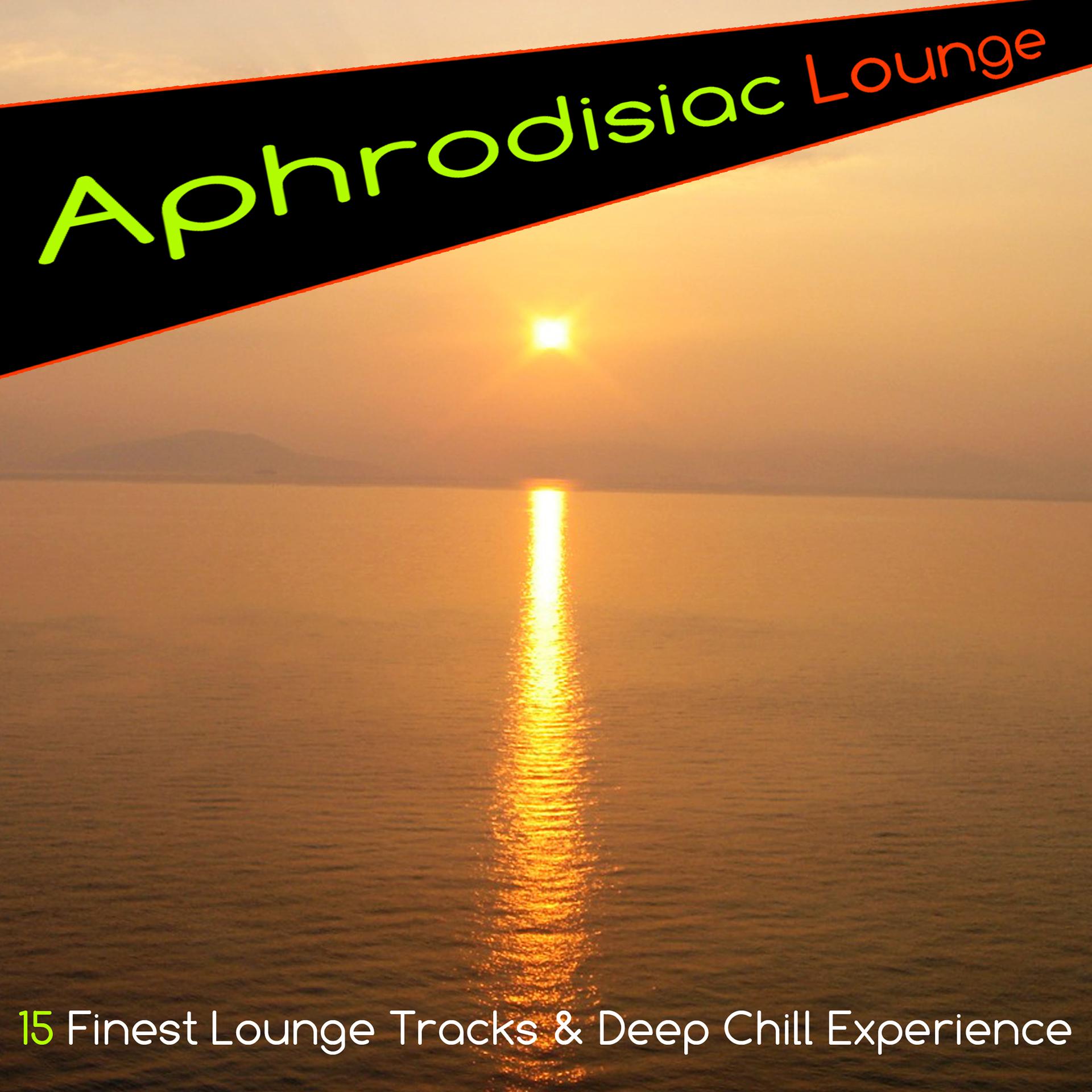 Постер альбома Aphrodisiac Lounge (15 Finest Lounge Tracks & Deep Chill Experience)