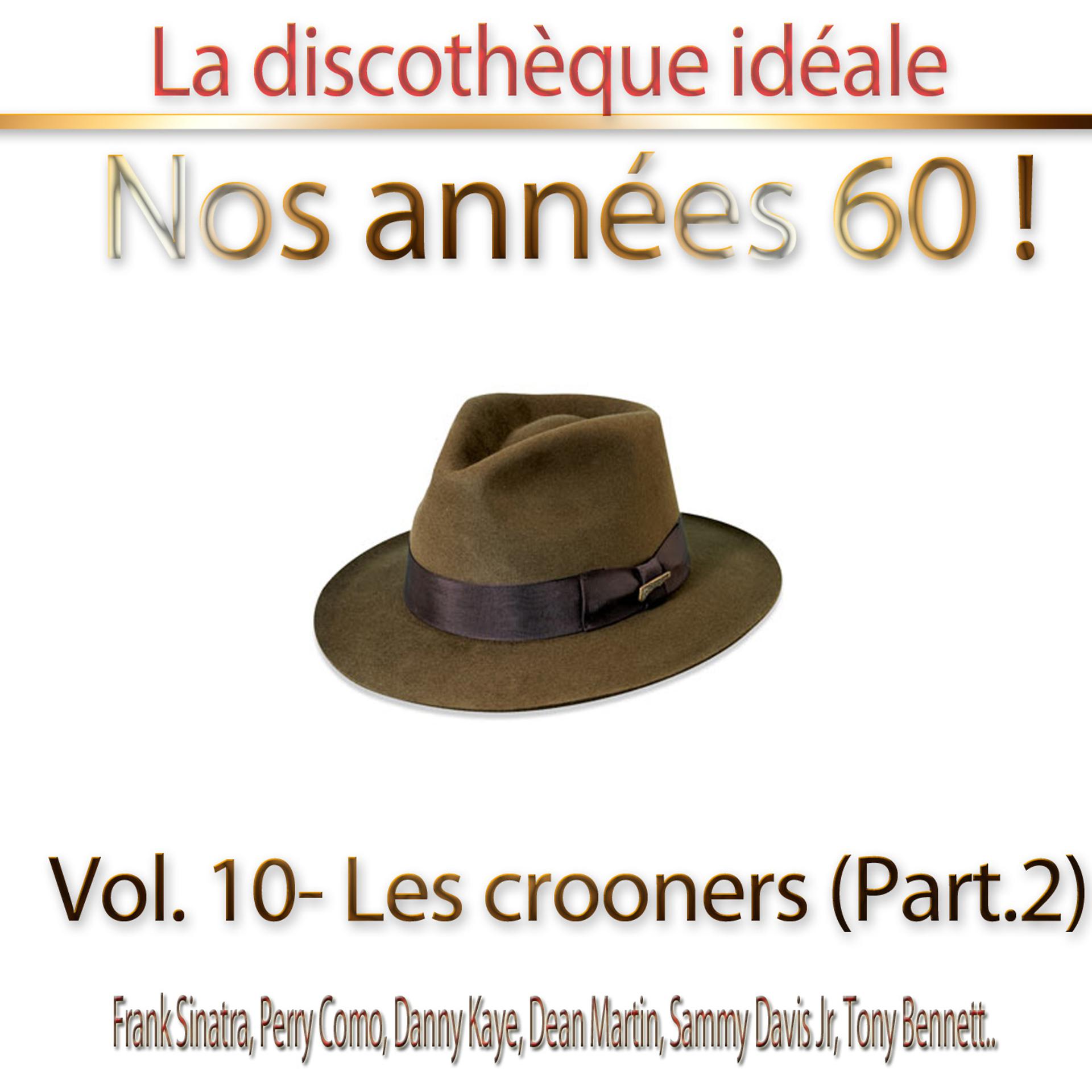 Постер альбома La discothèque idéale / Nos années 60 !: Vol. 10 "Les crooners", Pt. 2