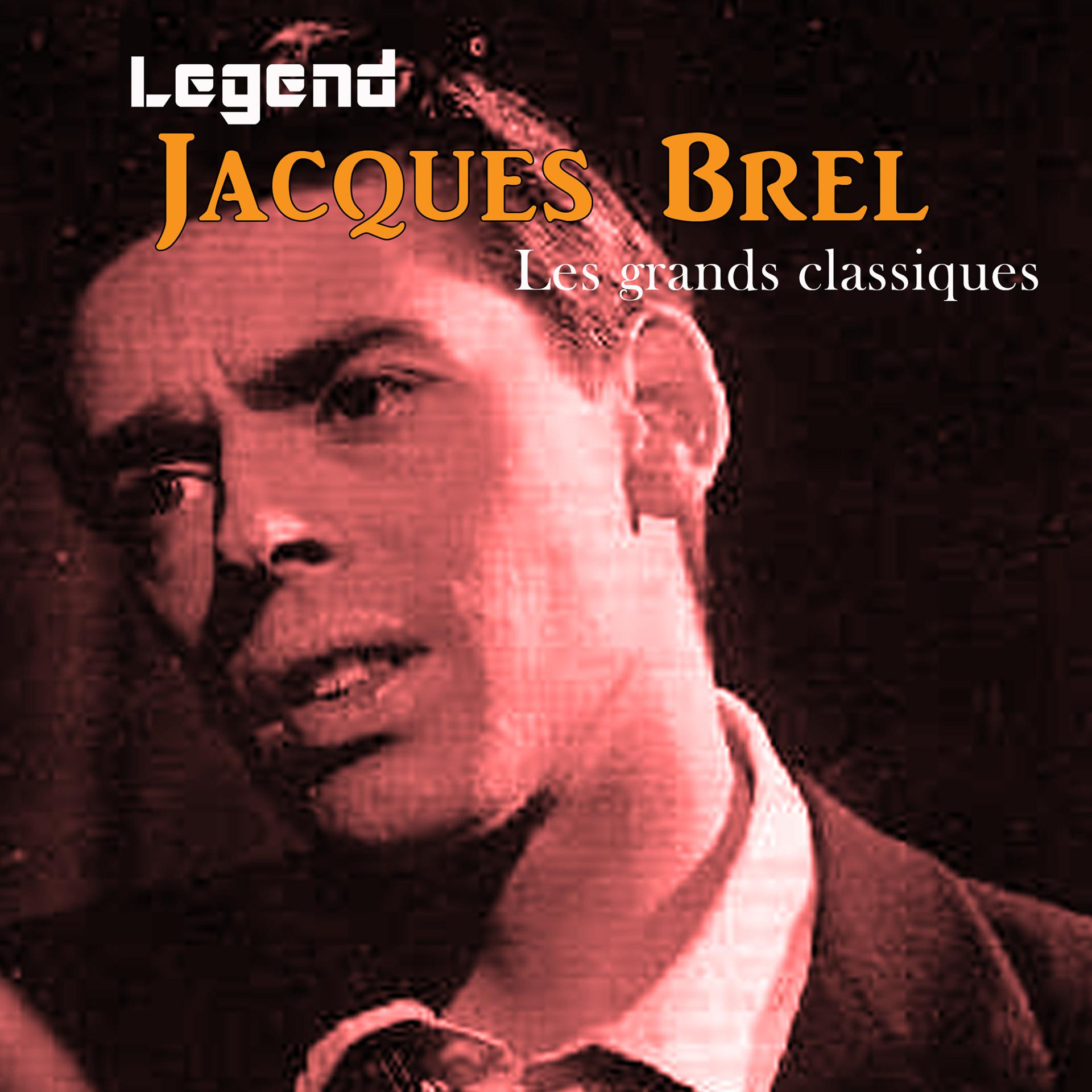 Постер альбома Legend: Jacques Brel, Les grands classiques