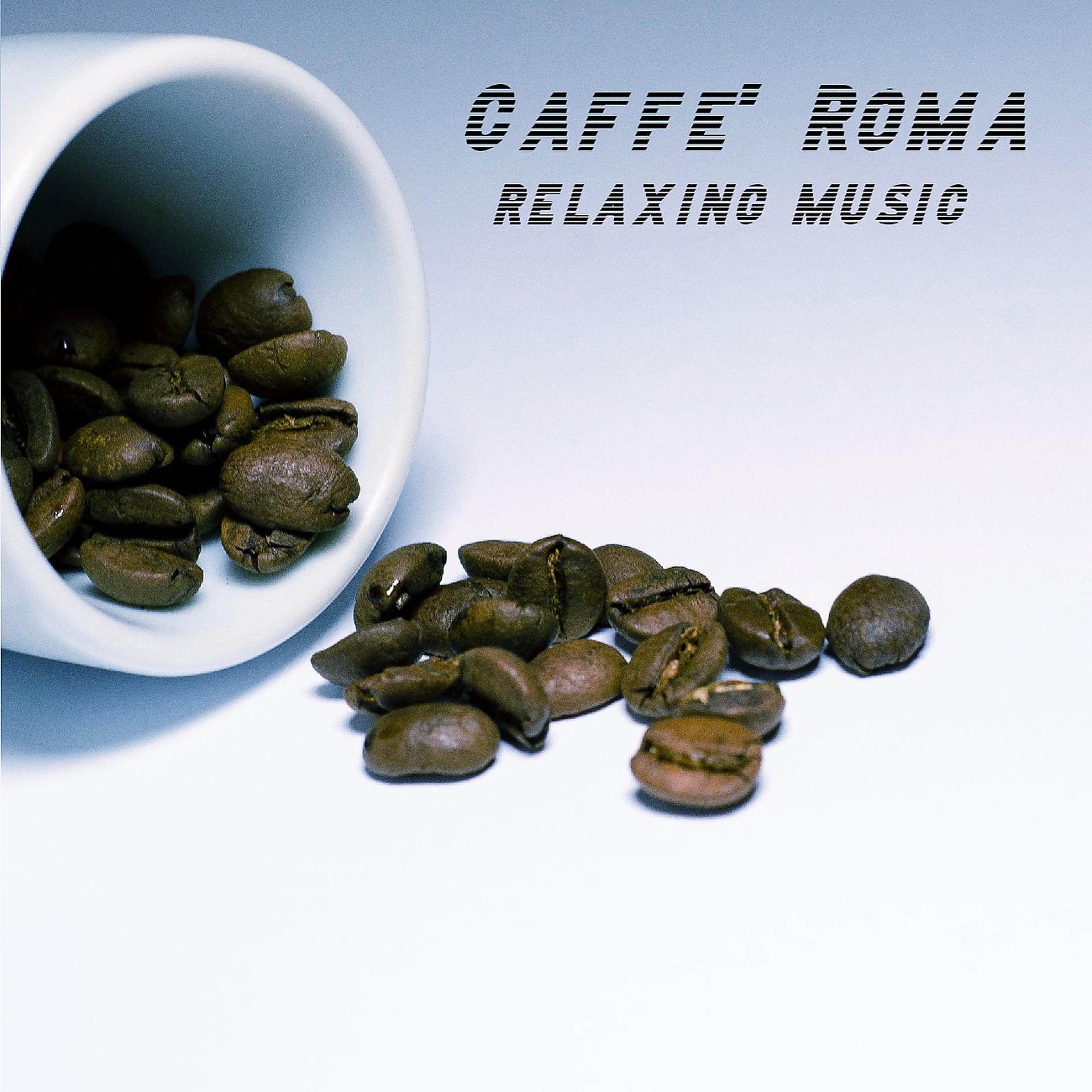Постер альбома Caffe' Roma Relaxing Music