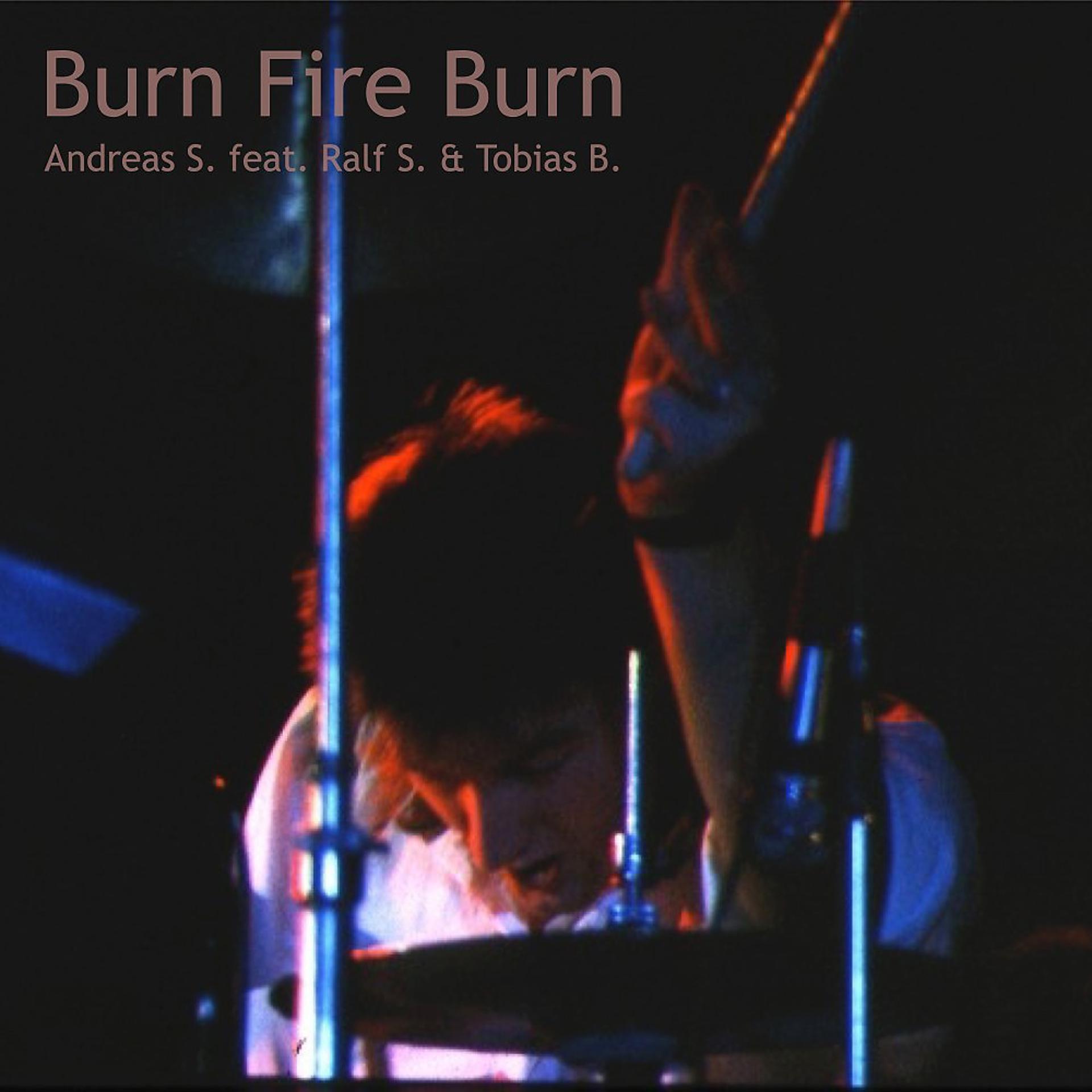 Постер альбома Burn Fire Burn