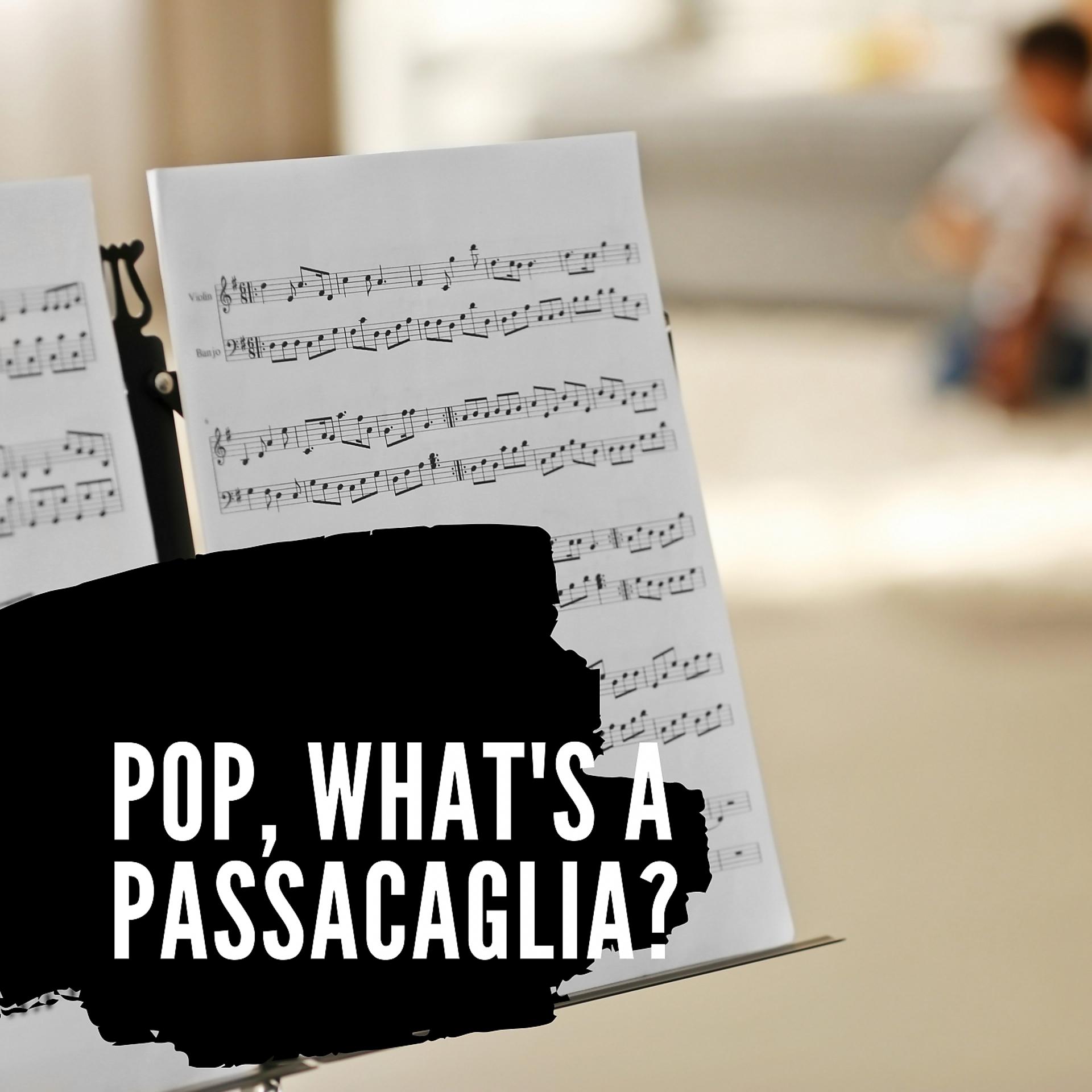 Постер альбома Pop, What's a Passacaglia?