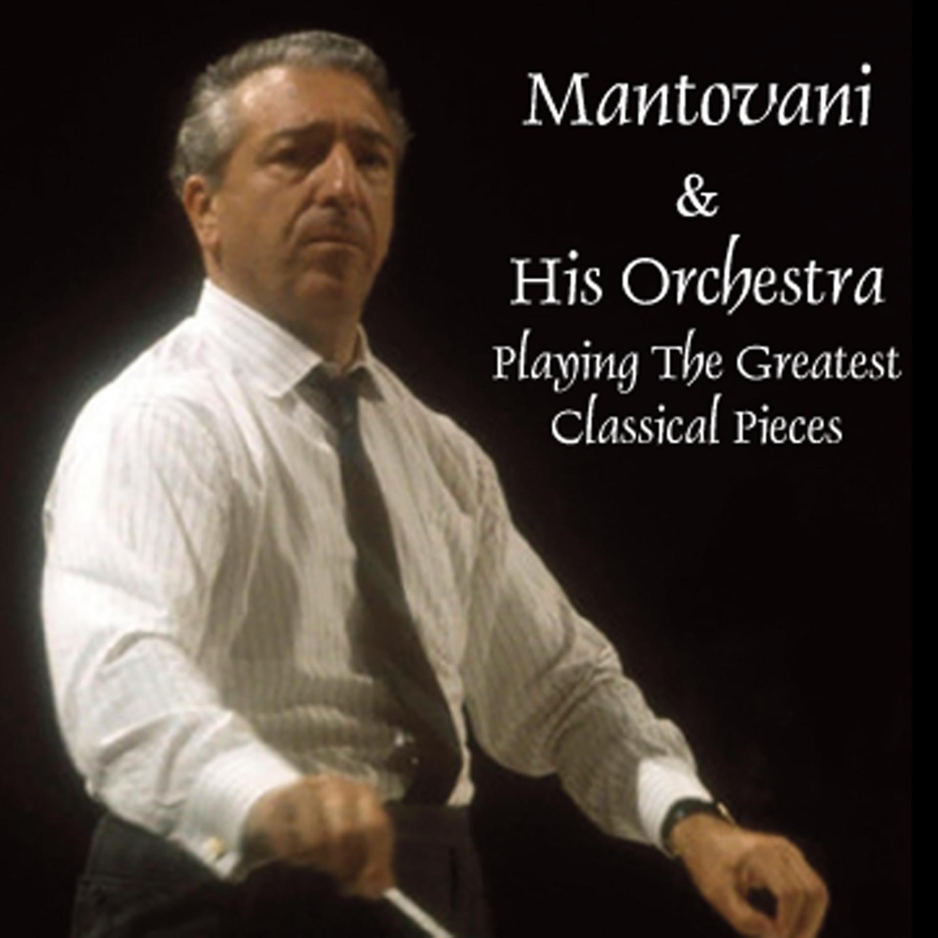 Постер альбома Mantovani & His Orchestra Playing The Greatest Classical Pieces