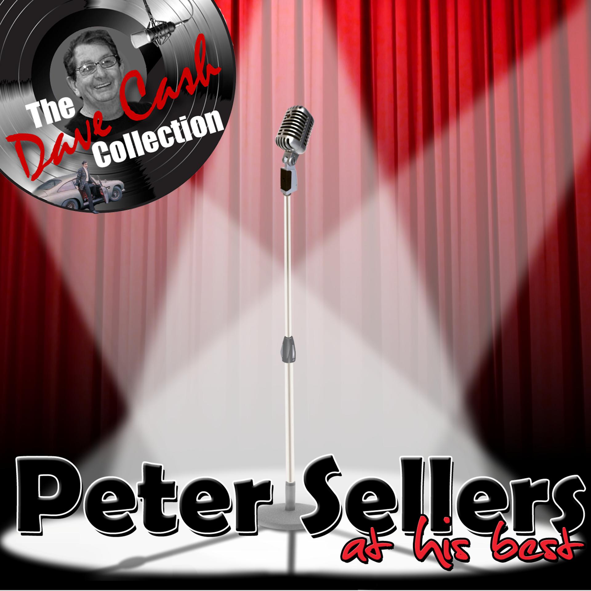 Постер альбома Peter Sellers At His Best - [The Dave Cash Collection]