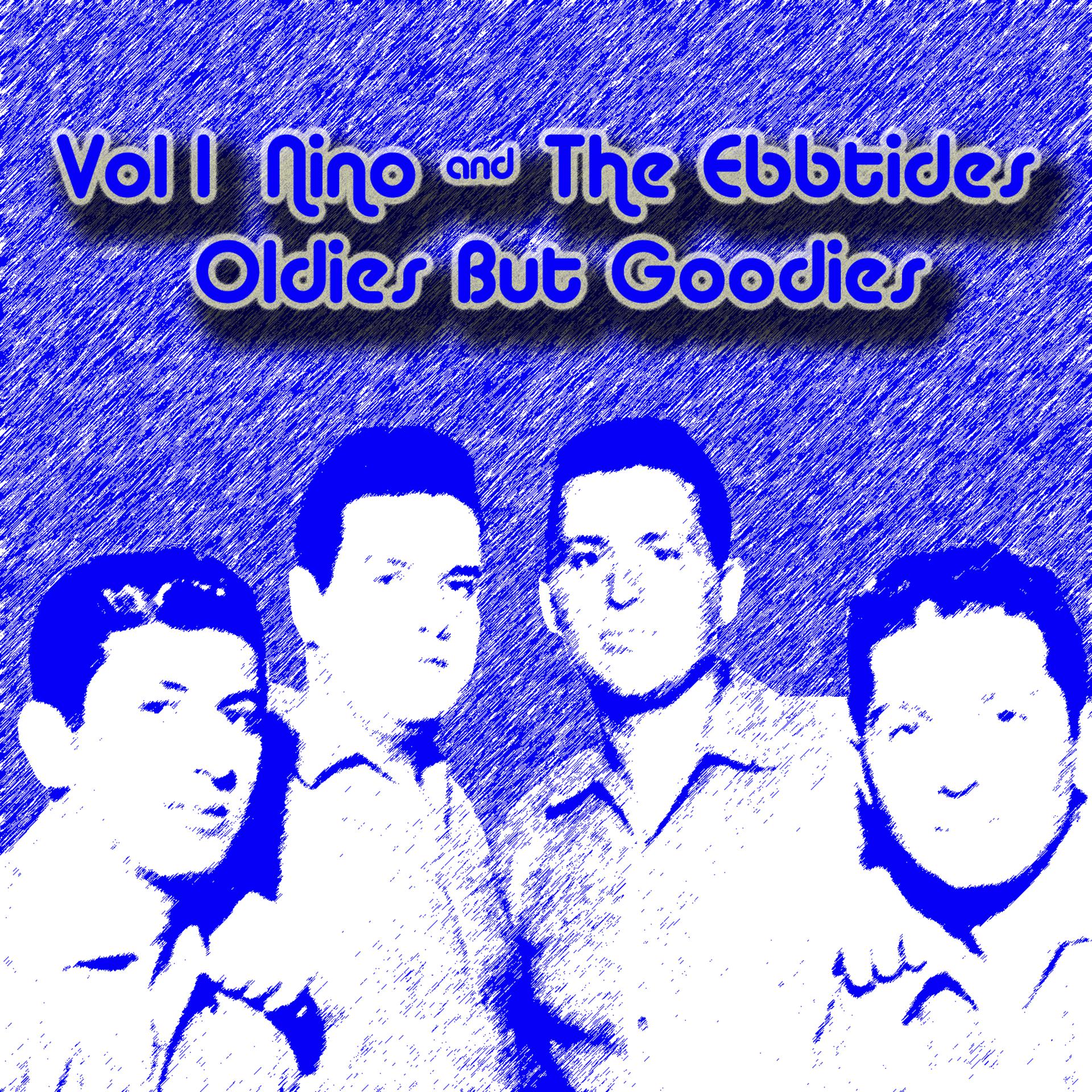 Постер альбома Vol 1 Nino & The Ebbtides Oldies But Goodies
