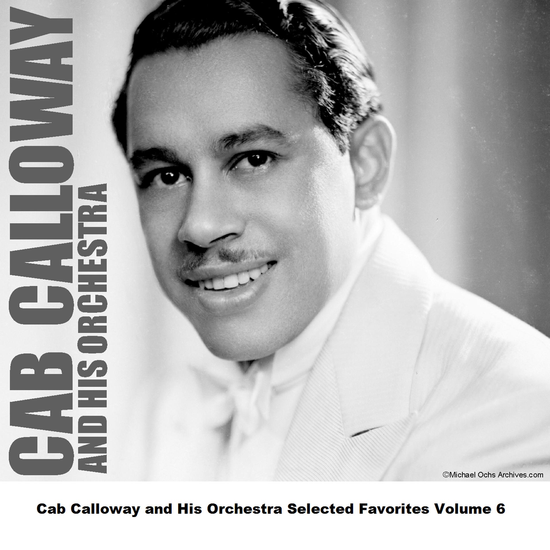 Постер альбома Cab Calloway and His Orchestra Selected Favorites, Vol. 6