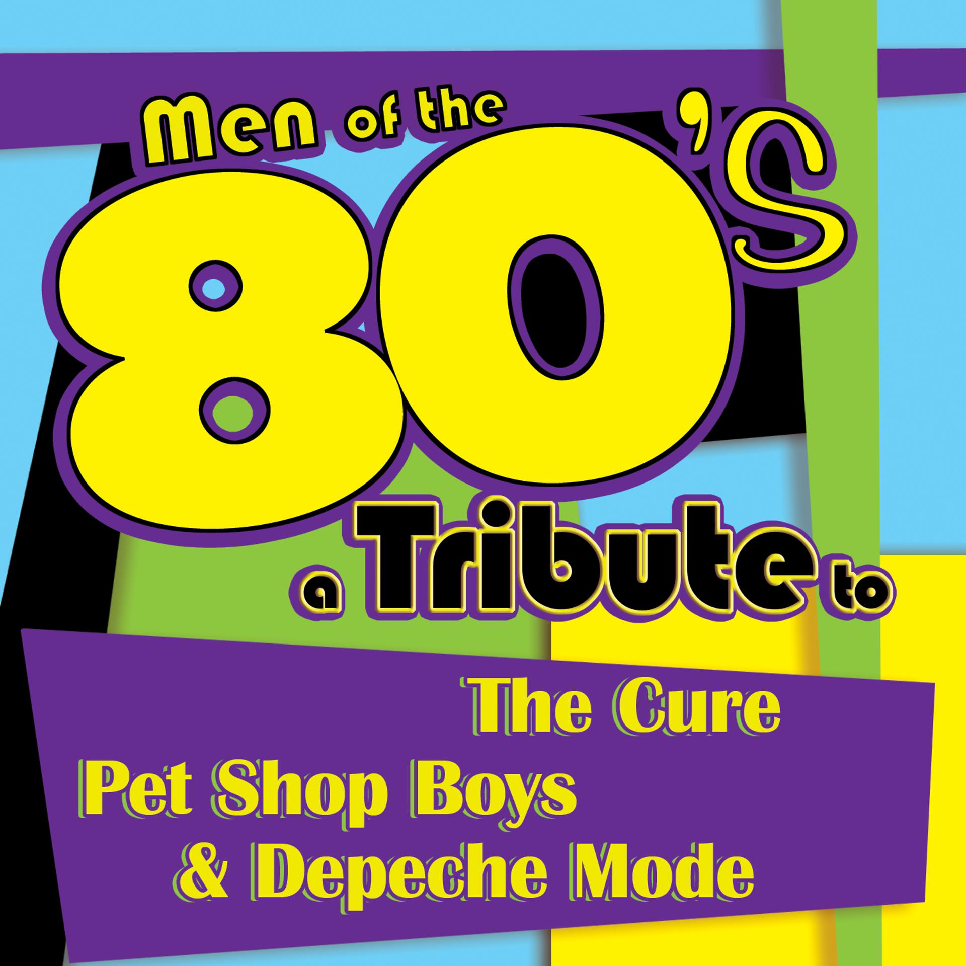 Постер альбома Men of the 80s: A Tribute to The Cure, Pet Shop Boys and Depeche Mode