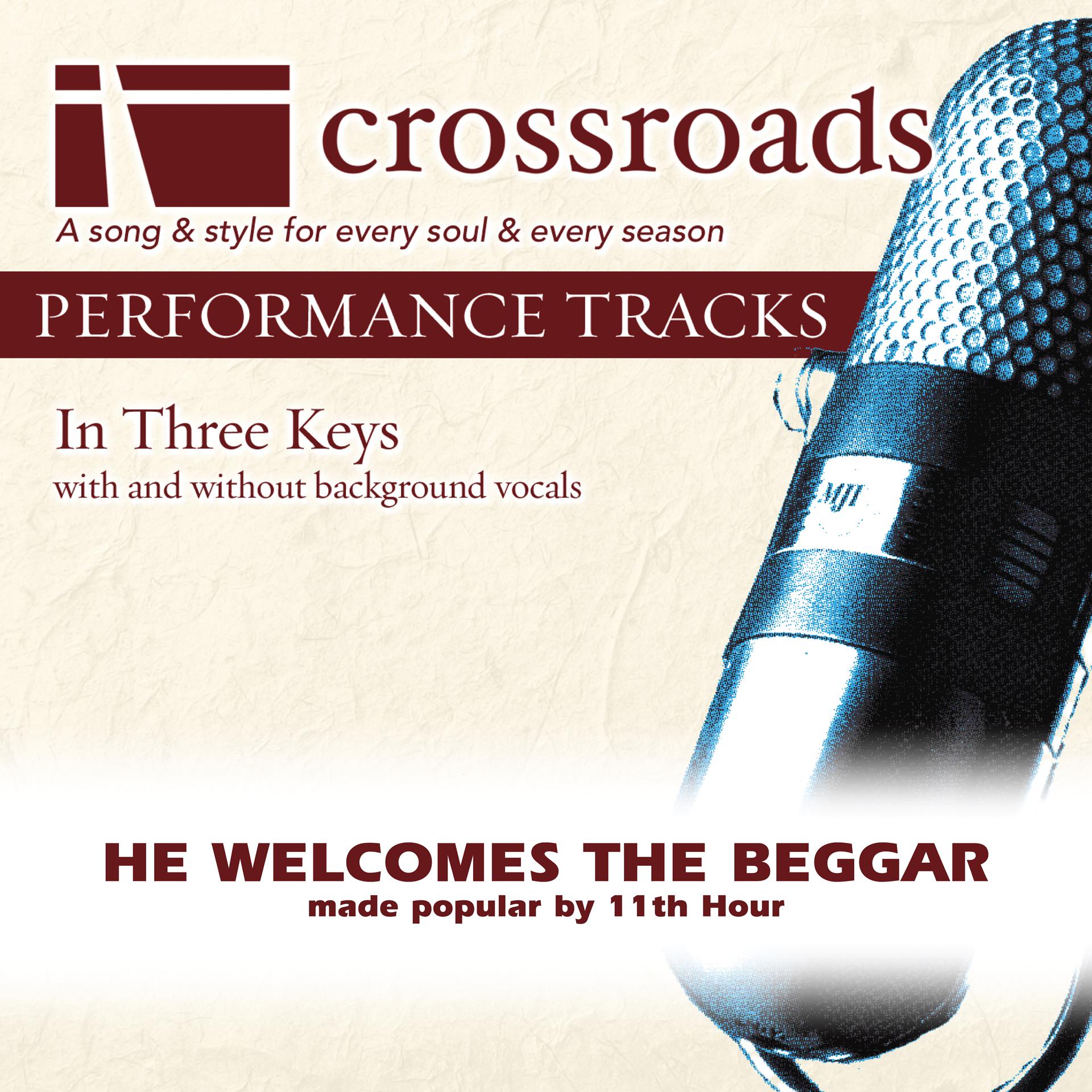 Постер альбома He Welcomes The Beggar (Made Popular by 11th Hour) {Performance Track]