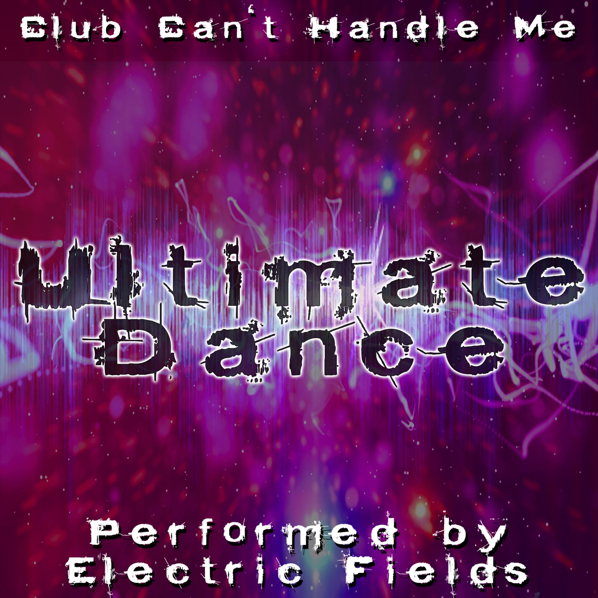 Постер альбома Club Can't Handle Me - Ultimate Dance