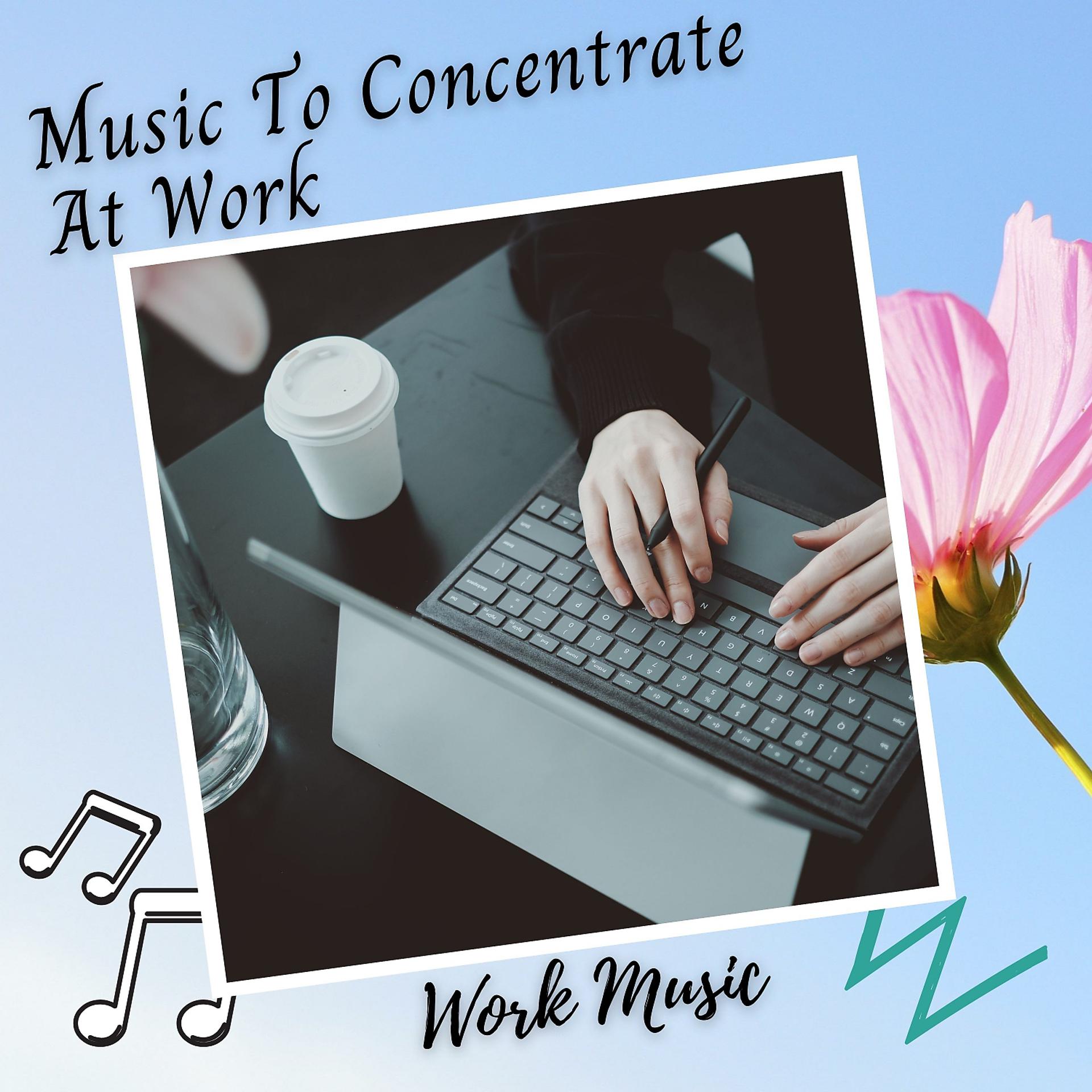 Постер альбома Work Music: Music To Concentrate At Work