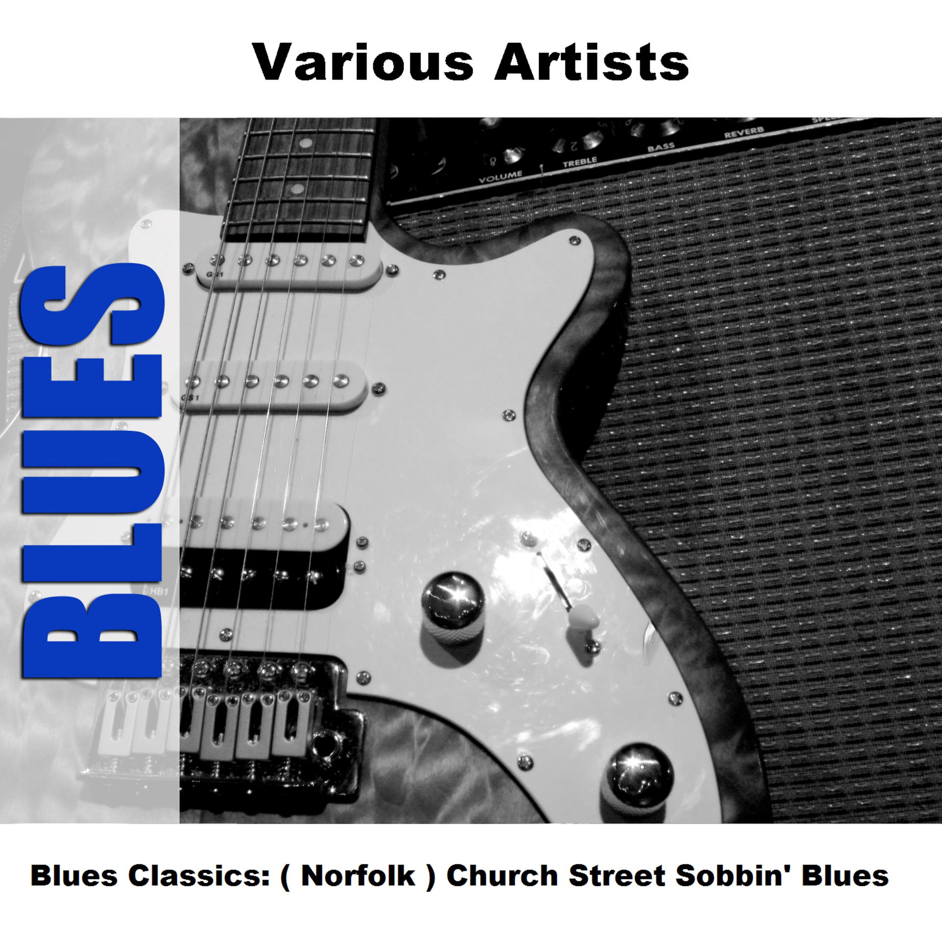Постер альбома Blues Classics: ( Norfolk ) Church Street Sobbin' Blues