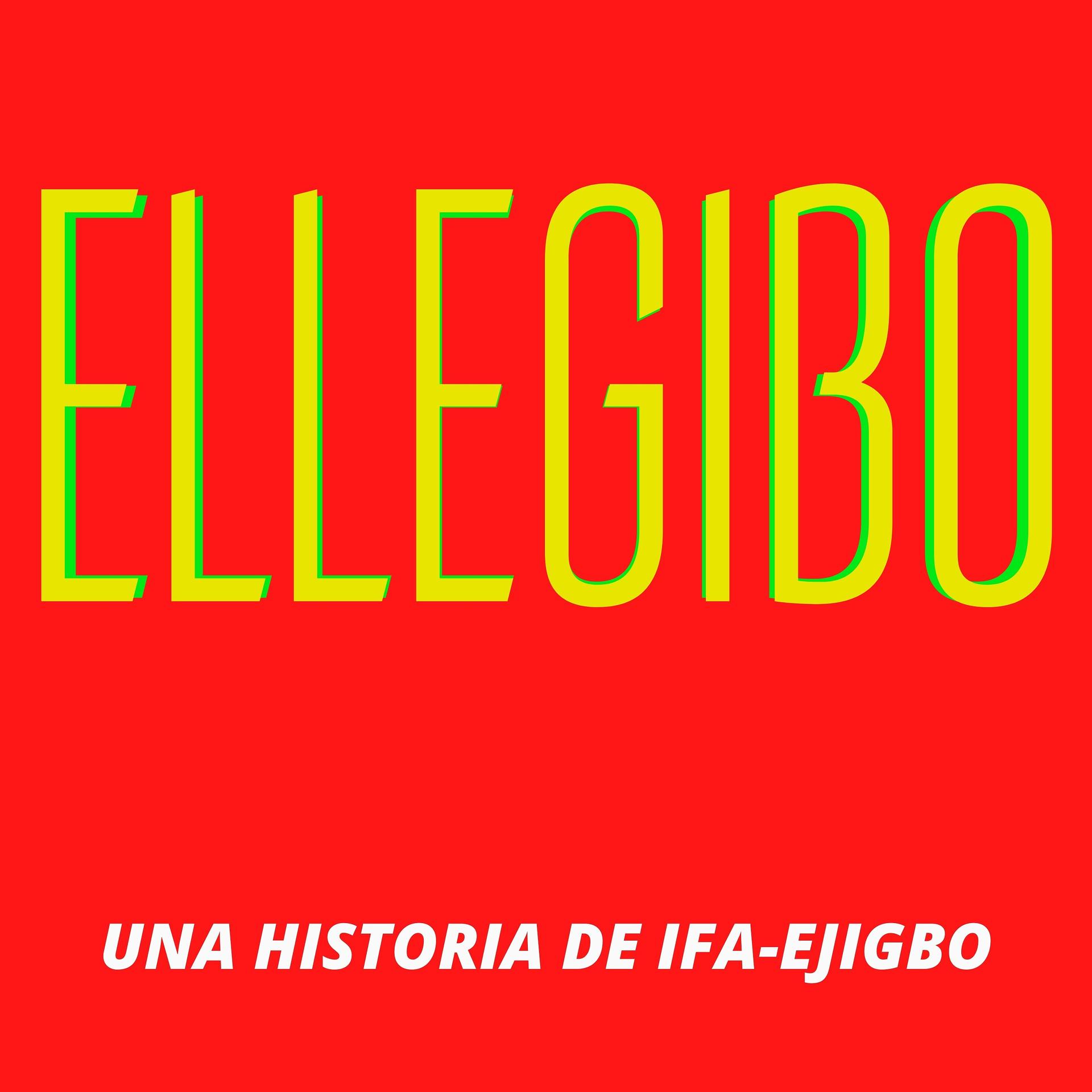 Постер альбома Ellegibo (Una Historia De Ifa-Ejizbo)