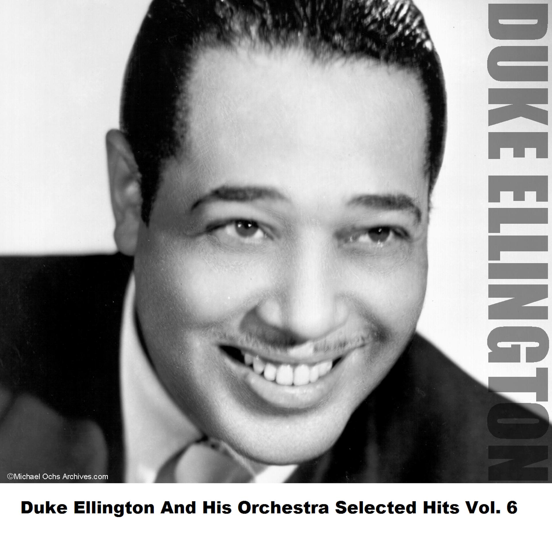 Постер альбома Duke Ellington And His Orchestra Selected Hits Vol. 6