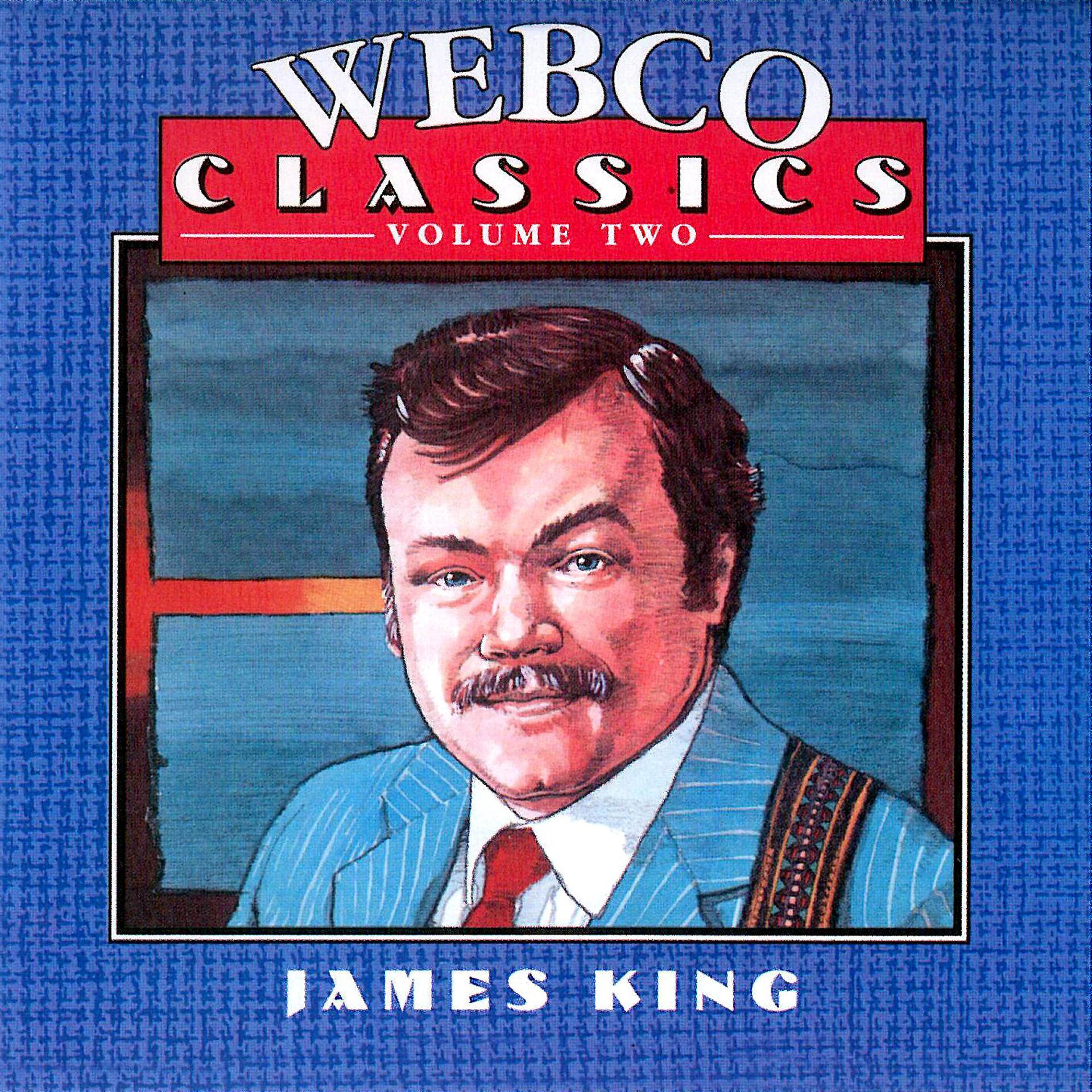 Постер альбома Webco Classics,Vol 2-James King