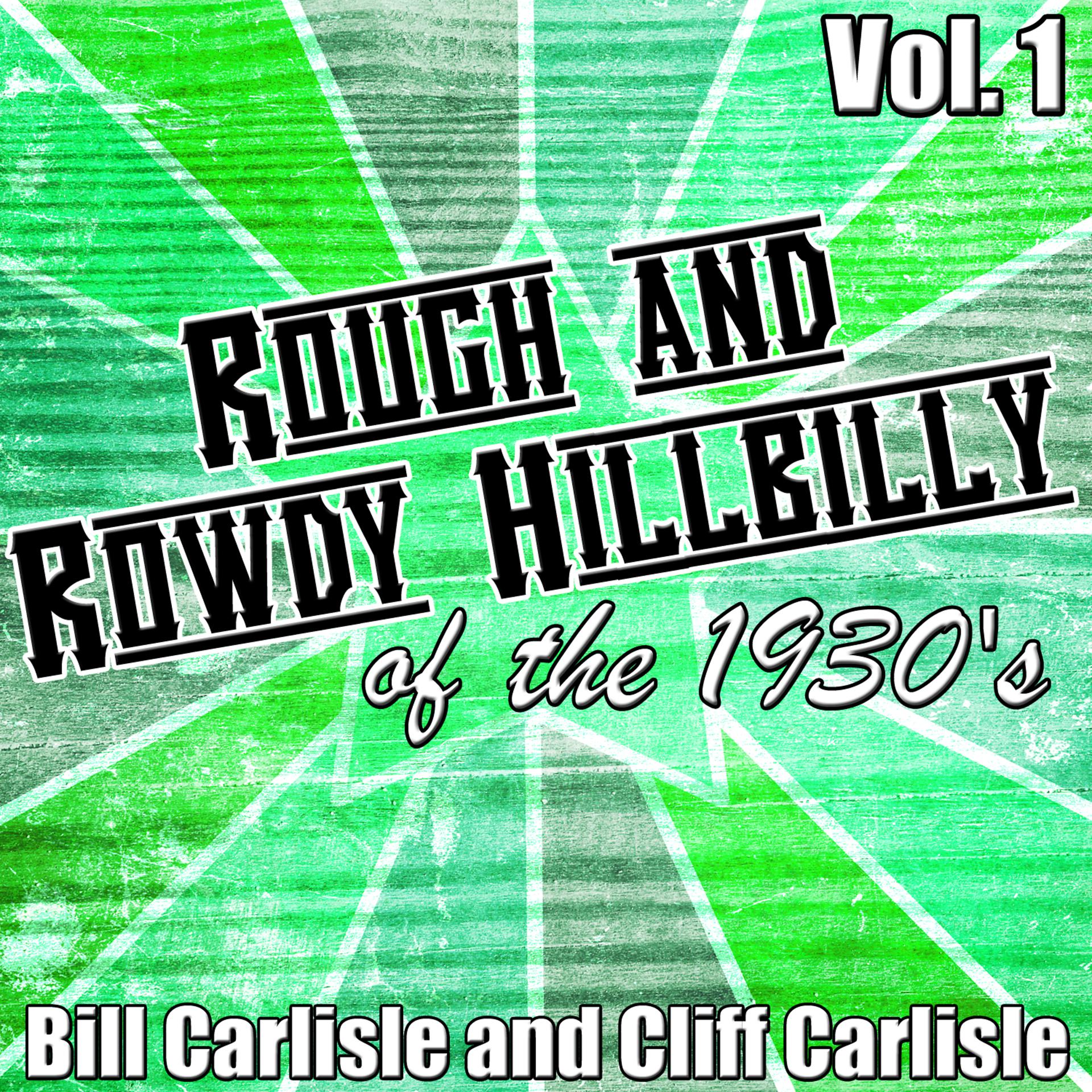Постер альбома Rough and Rowdy Hillbilly of the 1930s Vol. 1