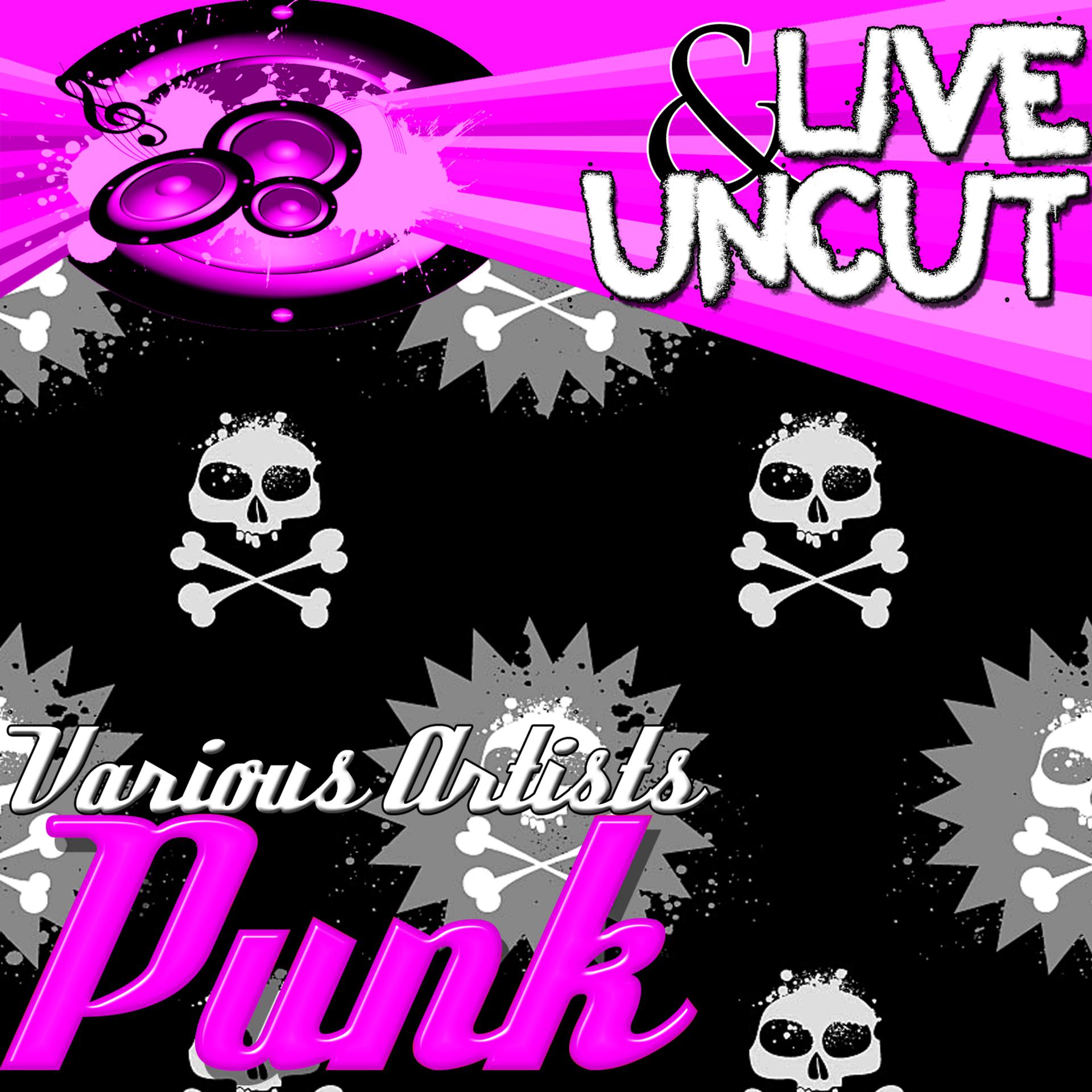 Постер альбома Live And Uncut - Punk