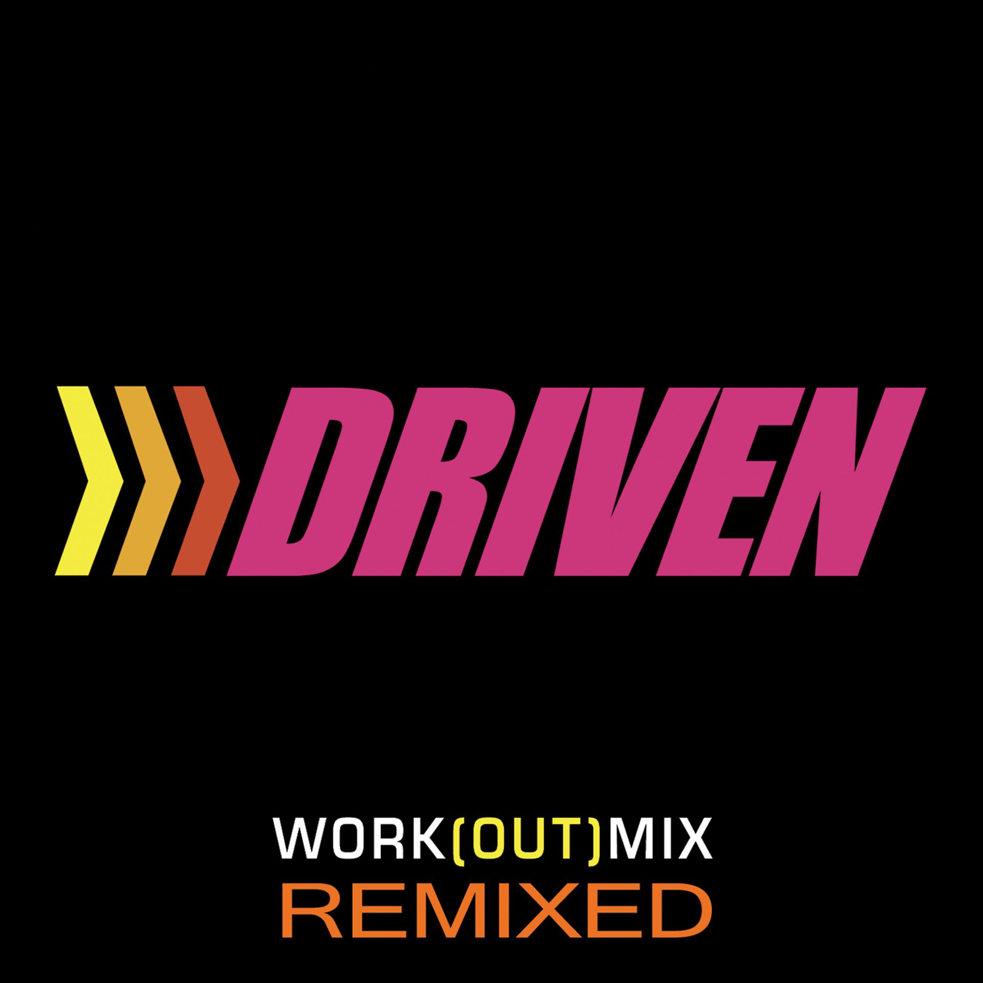 Постер альбома Driven Workout - Remixed