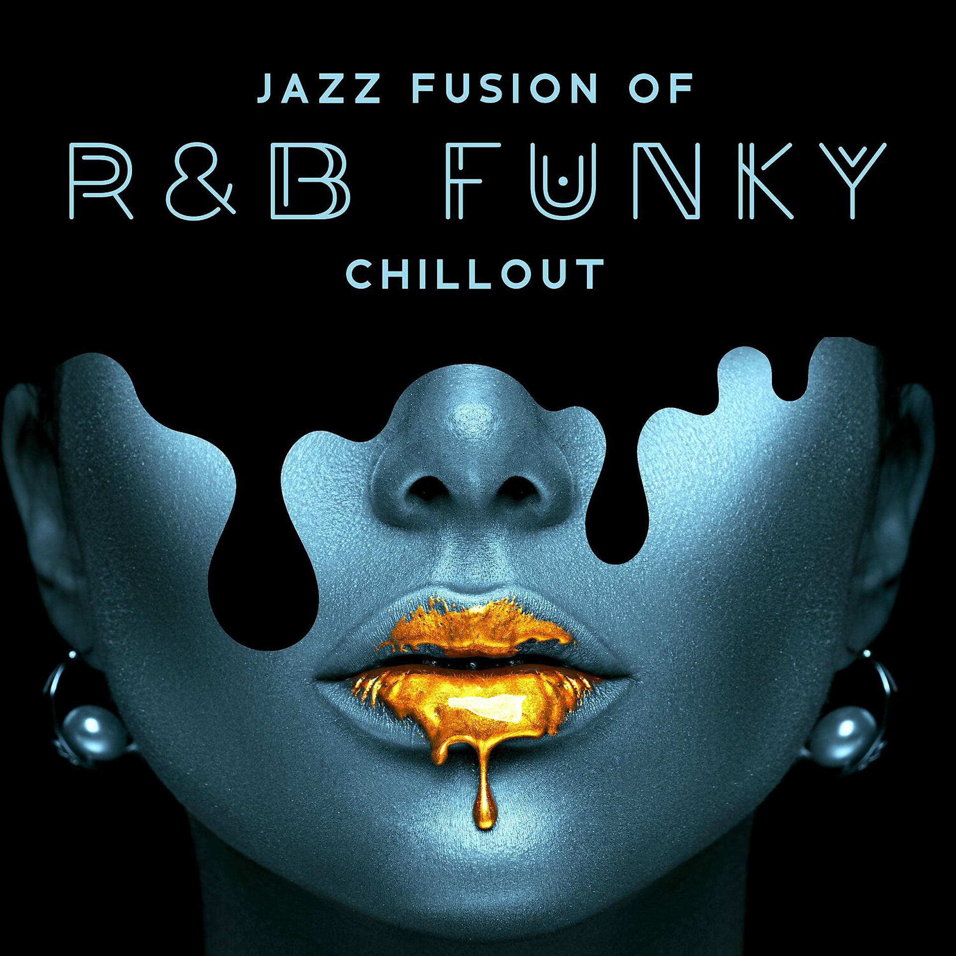 Постер альбома Jazz Fusion of R&B Funky Chillout