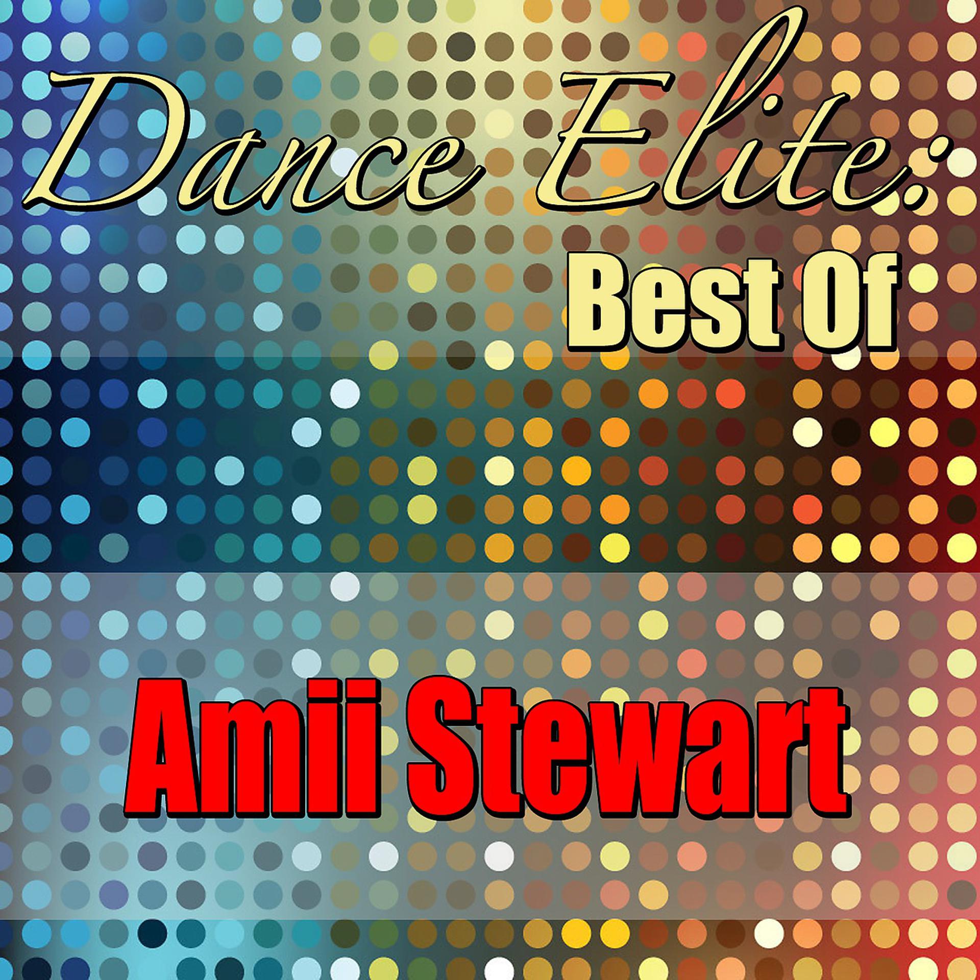 Постер альбома Dance Elite: Best Of Amii Stewart