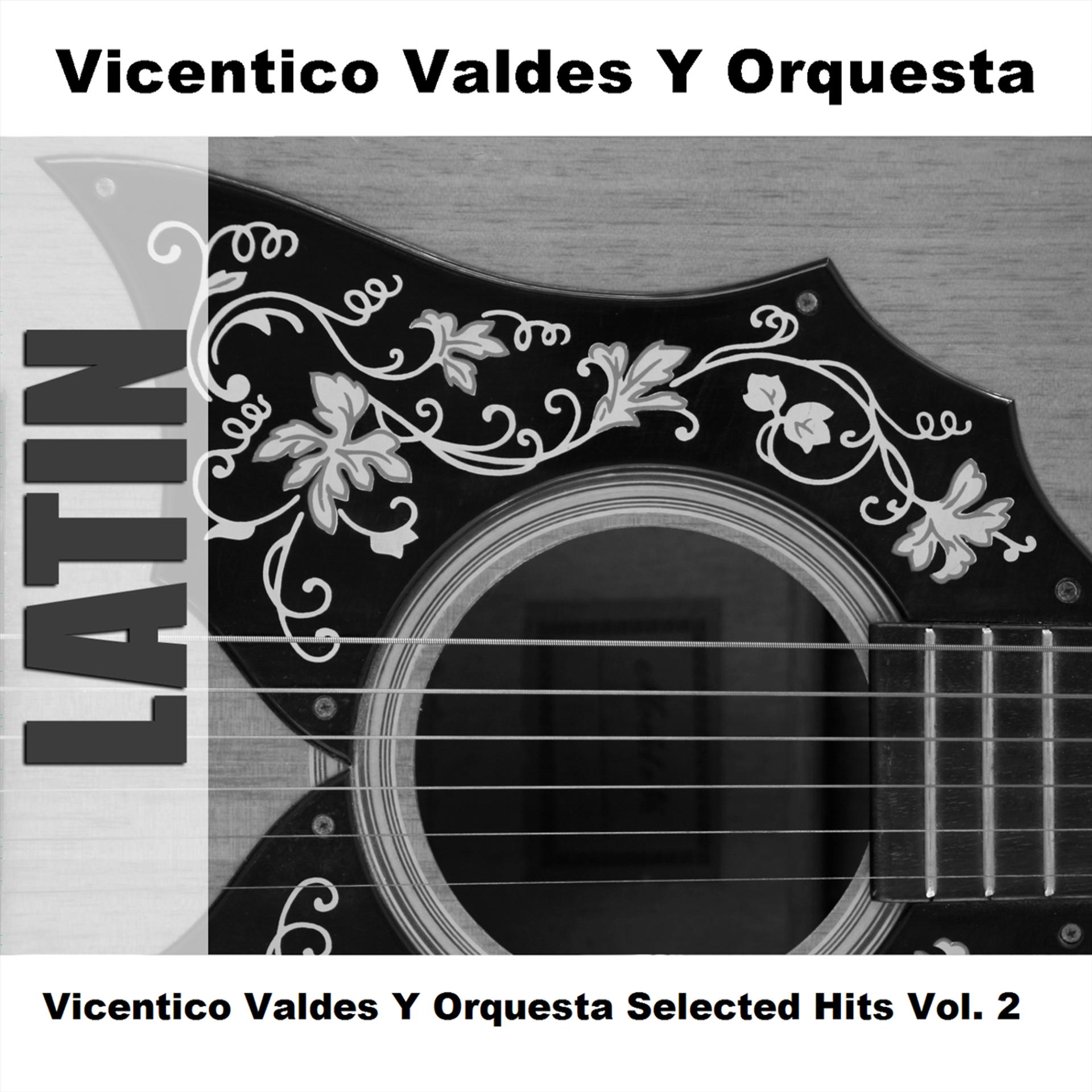Постер альбома Vicentico Valdes Y Orquesta Selected Hits Vol. 2