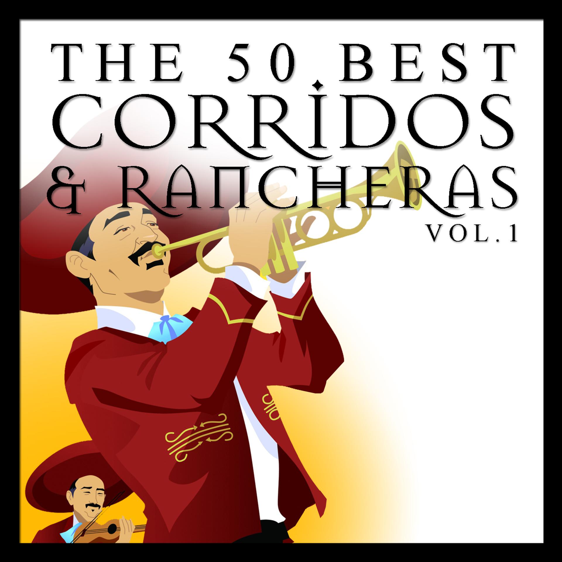 Постер альбома The 50 Best Corridos and Rancheras Vol.1