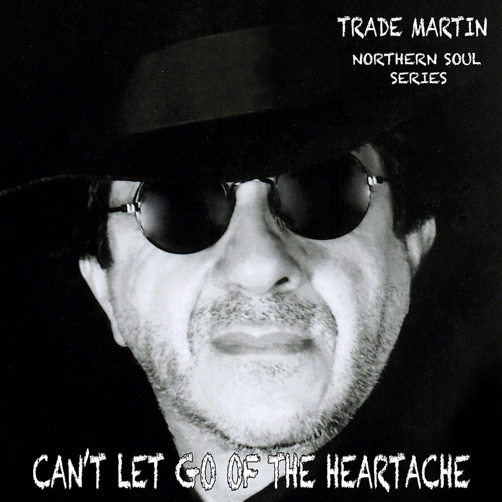 Постер альбома Can't Let Go Of The Heartache (Northern Soul Series)