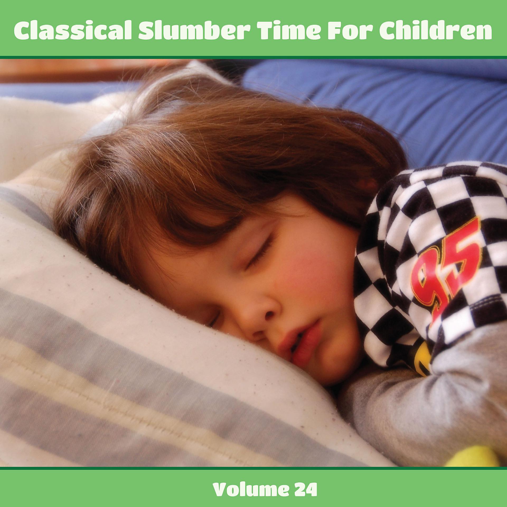 Постер альбома Classical Slumber Time For Children, Vol. 24