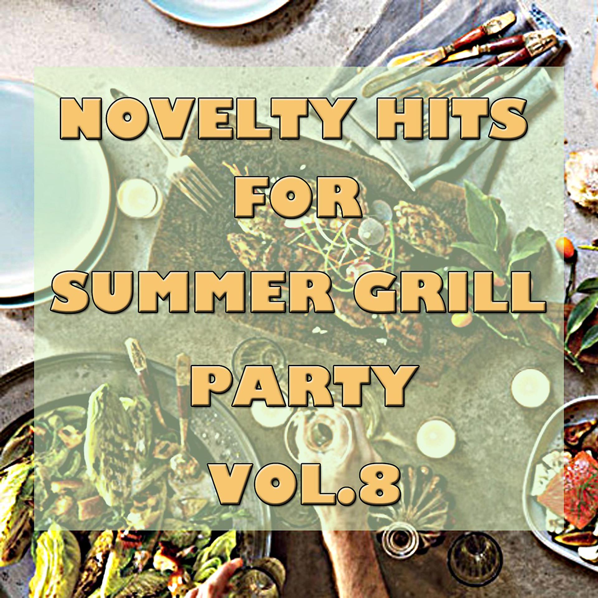 Постер альбома Novelty Hits For Summer Grill Party, Vol.8