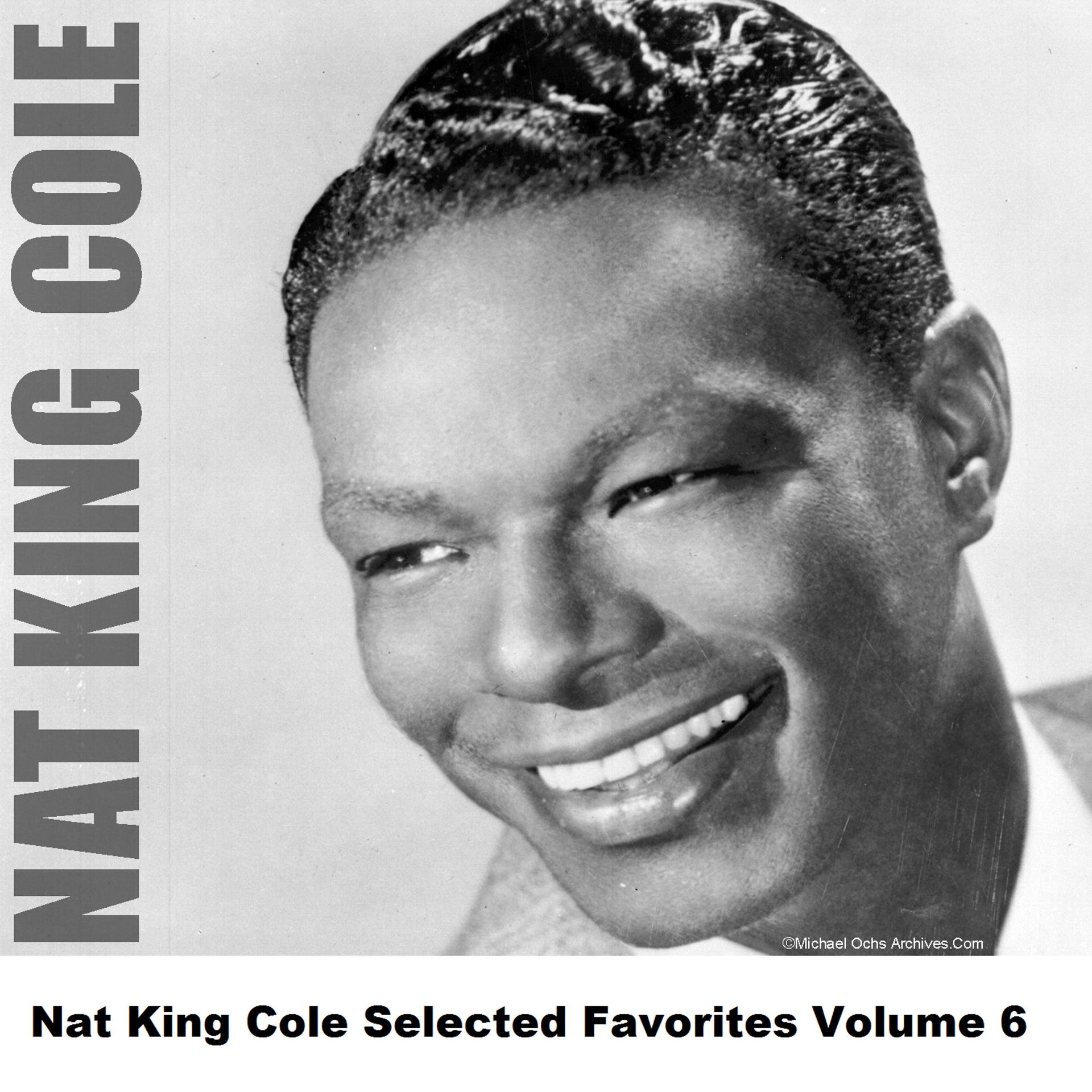 Постер альбома Nat King Cole Selected Favorites, Vol. 6