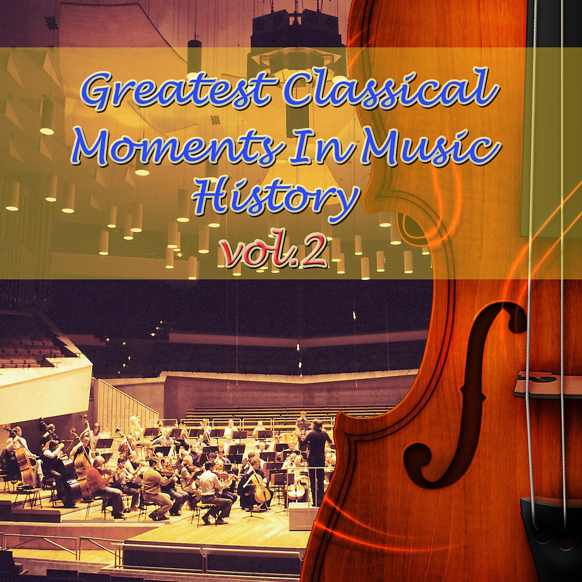 Постер альбома Greatest Classical Moments In Music History, Vol.2